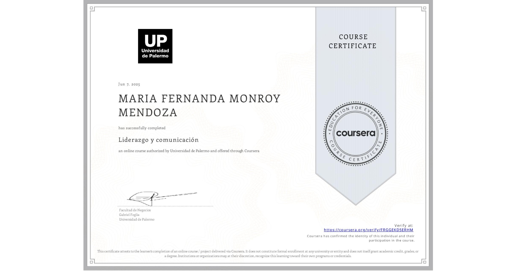 View certificate for MARIA FERNANDA MONROY MENDOZA, Liderazgo y comunicación, an online non-credit course authorized by Universidad de Palermo and offered through Coursera