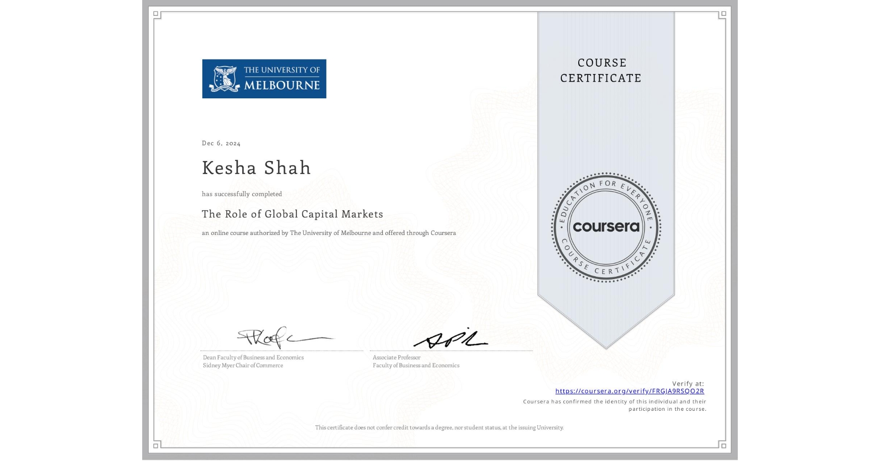 View certificate for Kesha Shah, The Role of Global Capital Markets, an online non-credit course authorized by The University of Melbourne and offered through Coursera