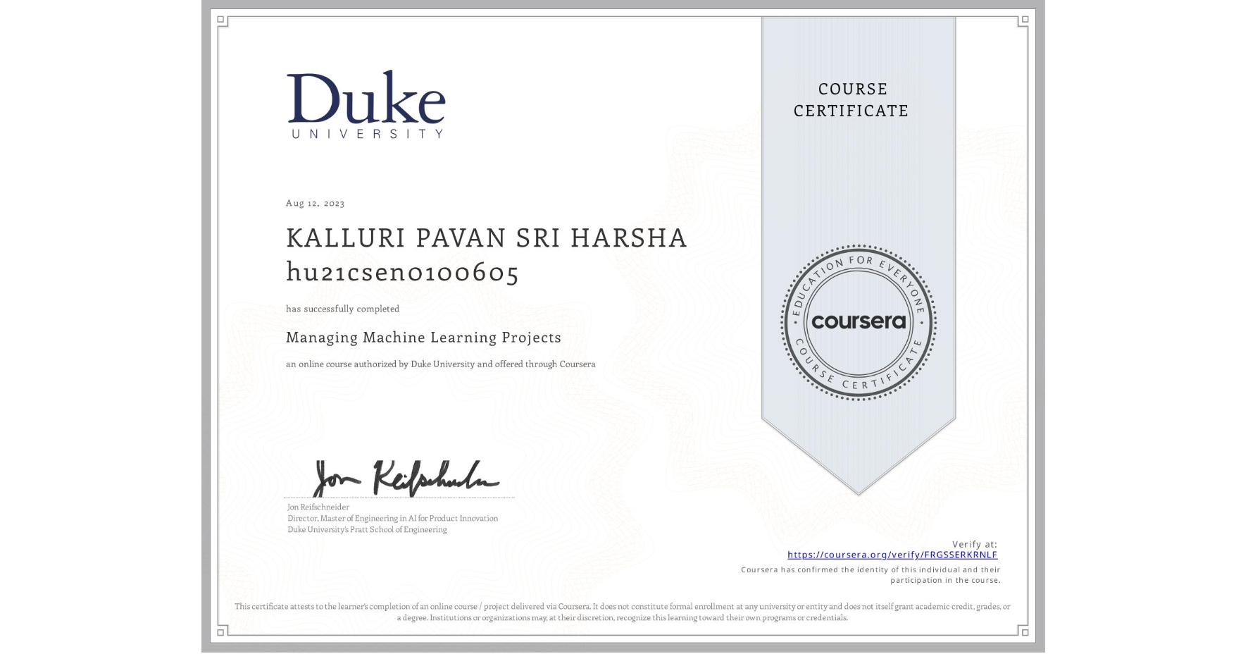 View certificate for KALLURI PAVAN SRI HARSHA hu21csen0100605, Managing Machine Learning Projects, an online non-credit course authorized by Duke University and offered through Coursera