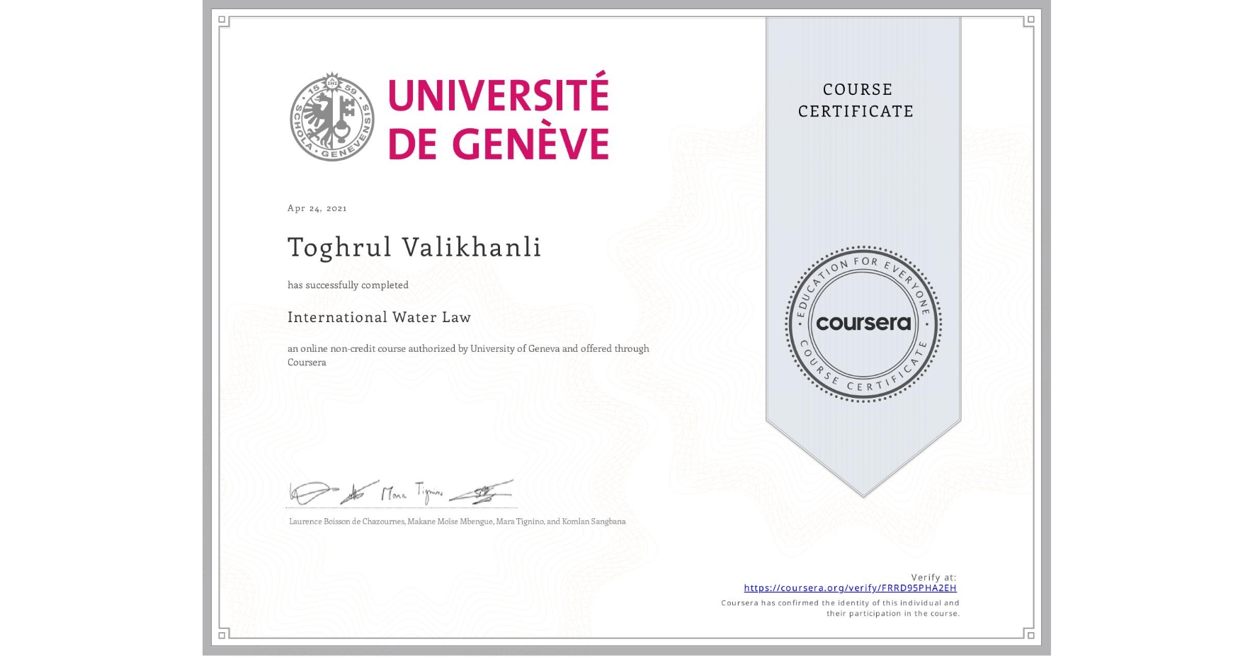 View certificate for Toghrul Valikhanli, International Water Law, an online non-credit course authorized by University of Geneva and offered through Coursera