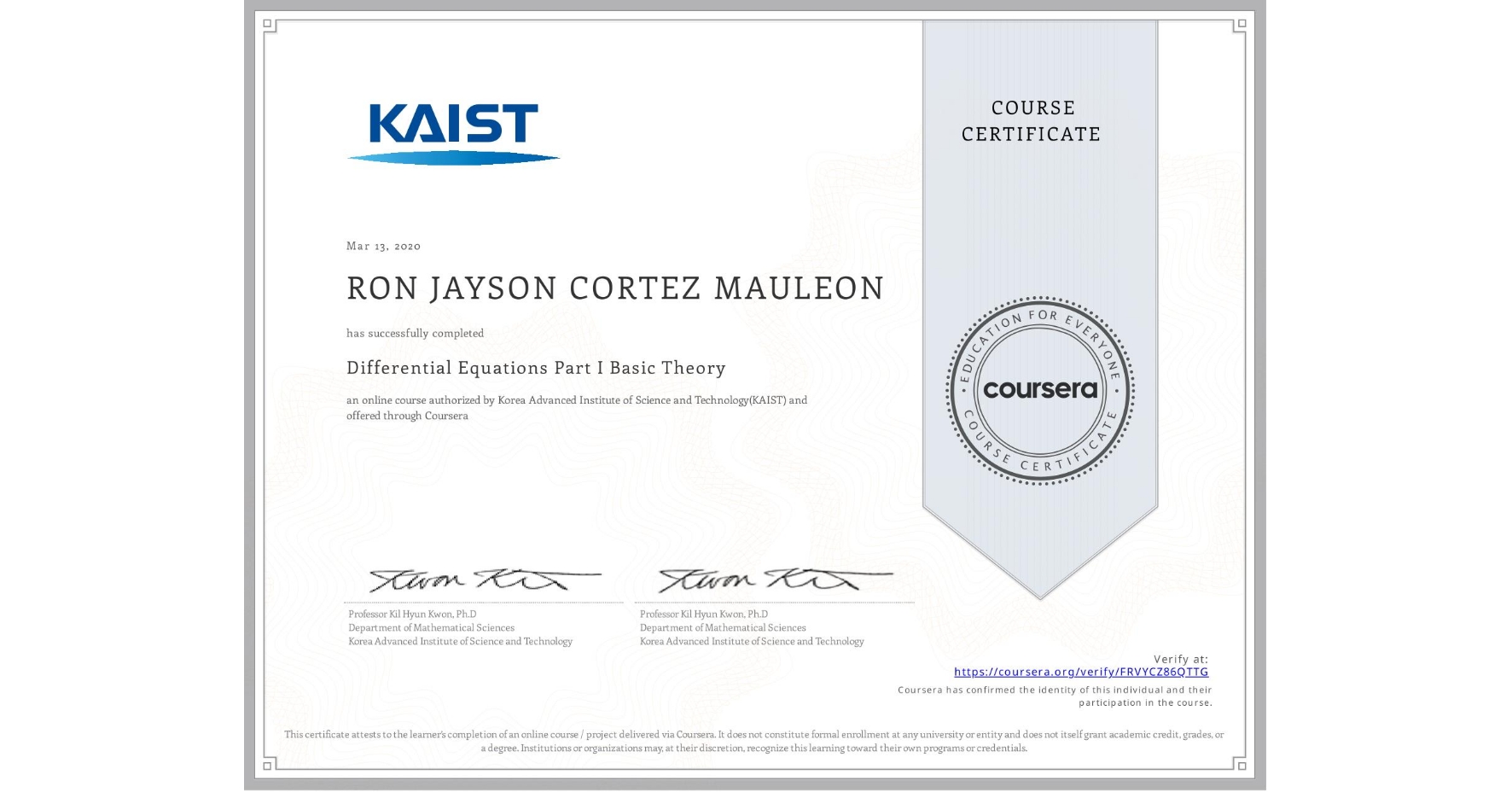 View certificate for RON JAYSON CORTEZ MAULEON, Differential Equations Part I Basic Theory, an online non-credit course authorized by Korea Advanced Institute of Science and Technology(KAIST) and offered through Coursera