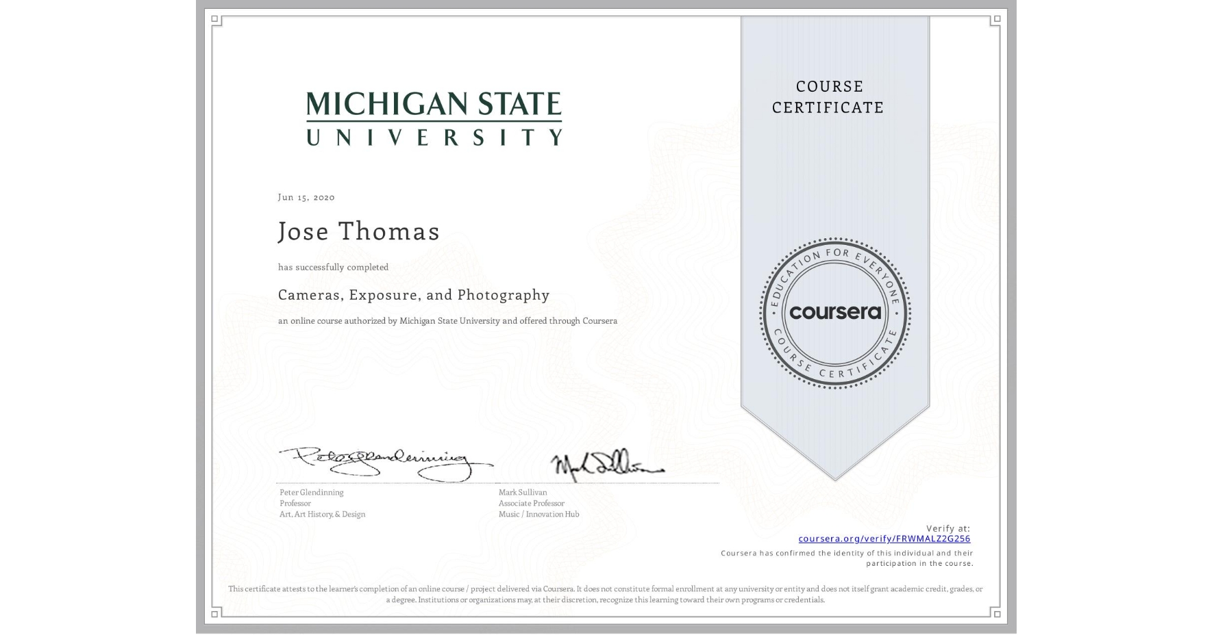 View certificate for Jose Thomas, Cameras, Exposure, and Photography, an online non-credit course authorized by Michigan State University and offered through Coursera