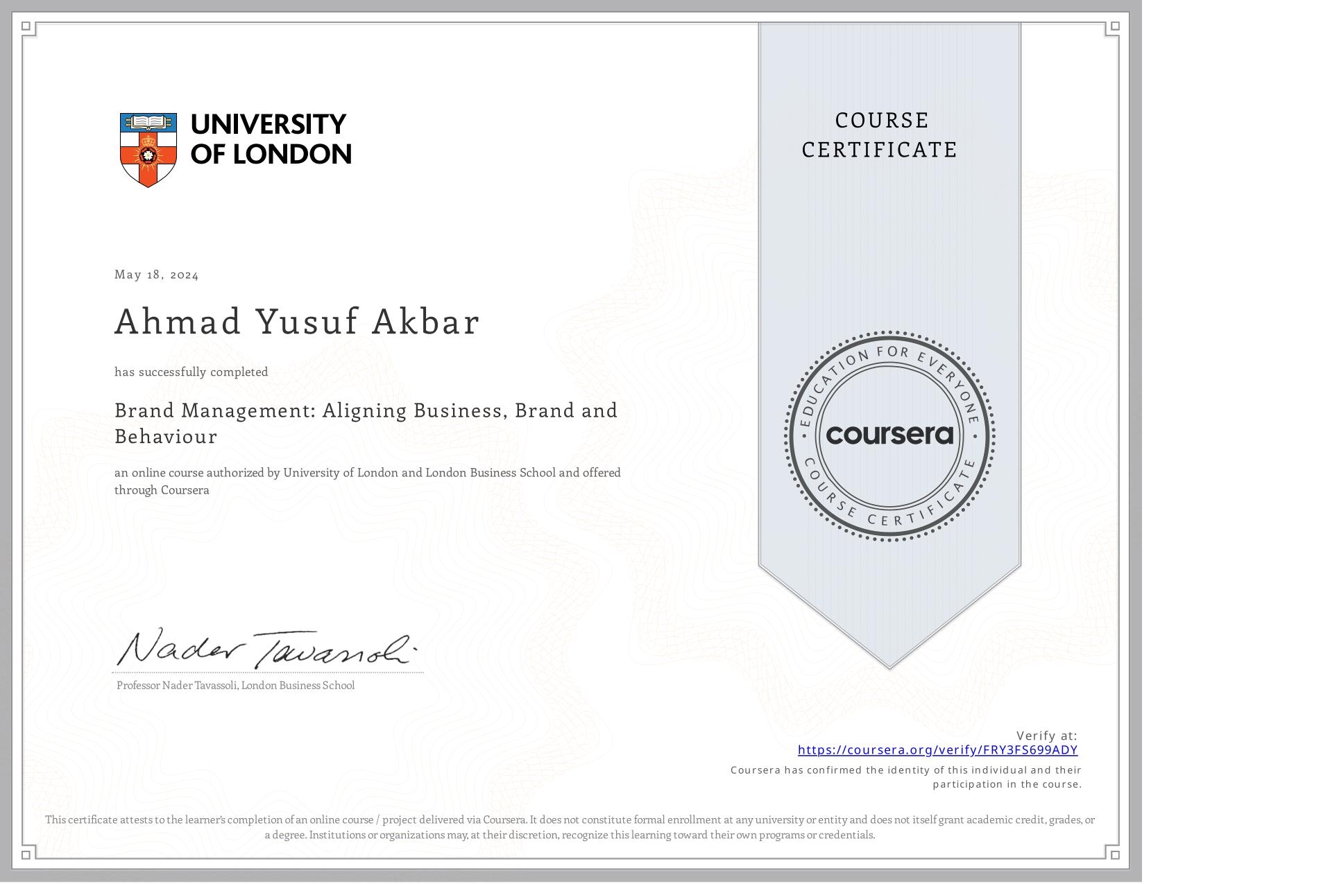 View certificate for Ahmad Yusuf Akbar, Brand Management: Aligning Business, Brand and Behaviour, an online non-credit course authorized by University of London & London Business School and offered through Coursera