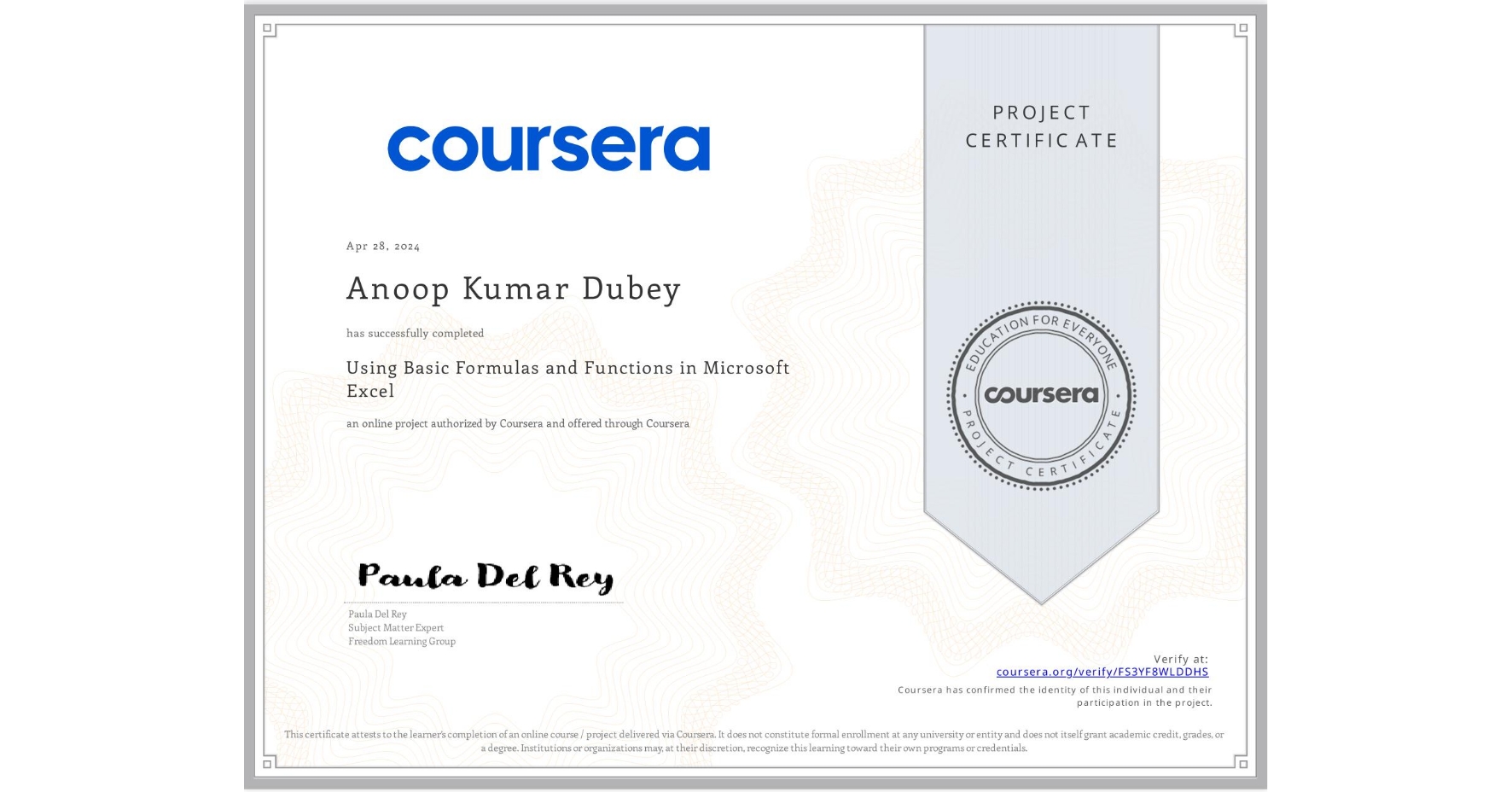 View certificate for Anoop Kumar Dubey, Using Basic Formulas and Functions in Microsoft Excel, an online non-credit course authorized by Coursera and offered through Coursera
