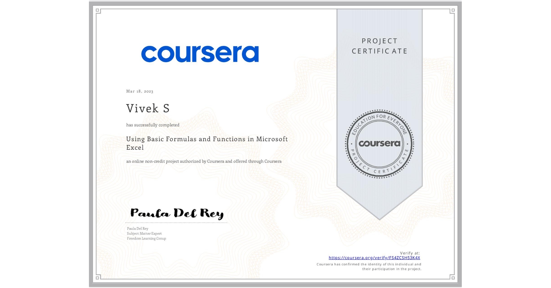 View certificate for Vivek S, Using Basic Formulas and Functions in Microsoft Excel, an online non-credit course authorized by Coursera and offered through Coursera