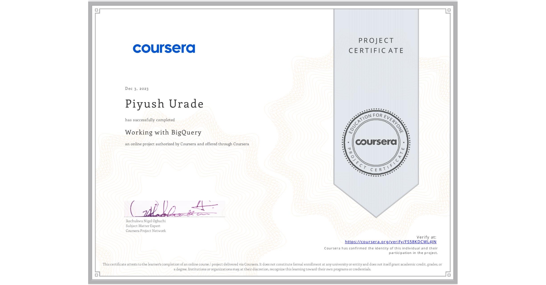 View certificate for Piyush Urade, Working with BigQuery, an online non-credit course authorized by Coursera and offered through Coursera