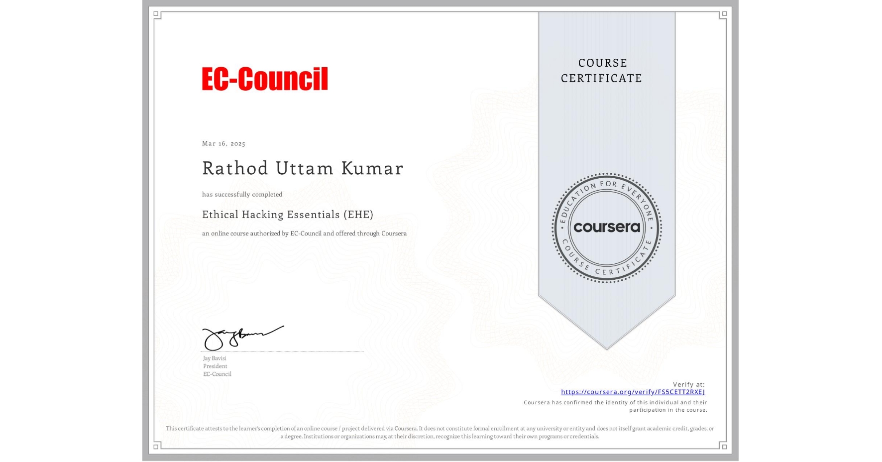 View certificate for Rathod Uttam Kumar, Ethical Hacking Essentials (EHE), an online non-credit course authorized by EC-Council and offered through Coursera