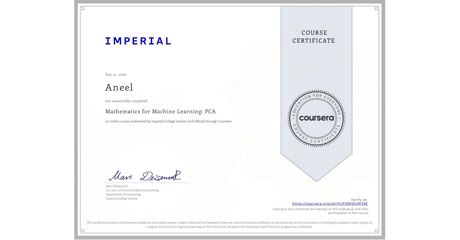 View certificate for Aneel , Mathematics for Machine Learning: PCA, an online non-credit course authorized by Imperial College London and offered through Coursera