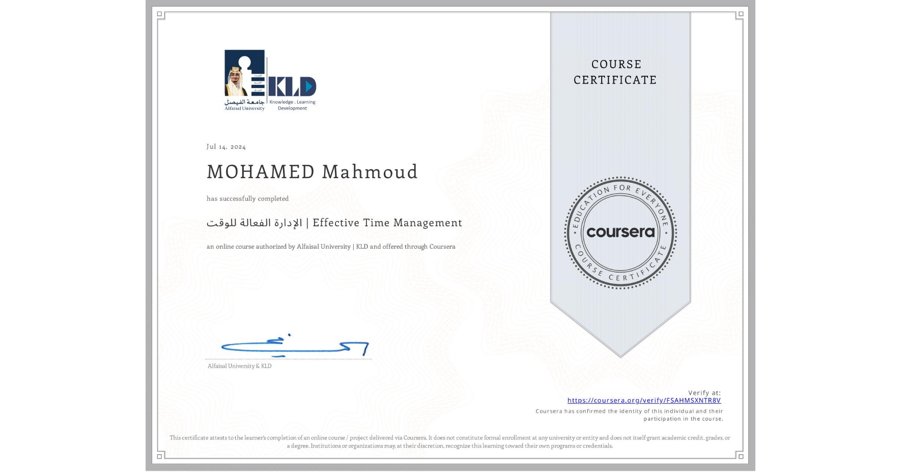 View certificate for MOHAMED Mahmoud, الإدارة الفعالة للوقت | Effective Time Management, an online non-credit course authorized by Alfaisal University | KLD and offered through Coursera