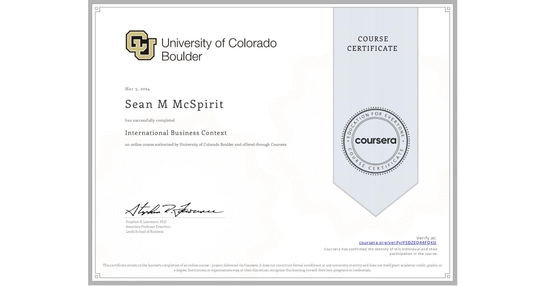 View certificate for Sean M McSpirit, International Business Context, an online non-credit course authorized by University of Colorado Boulder and offered through Coursera