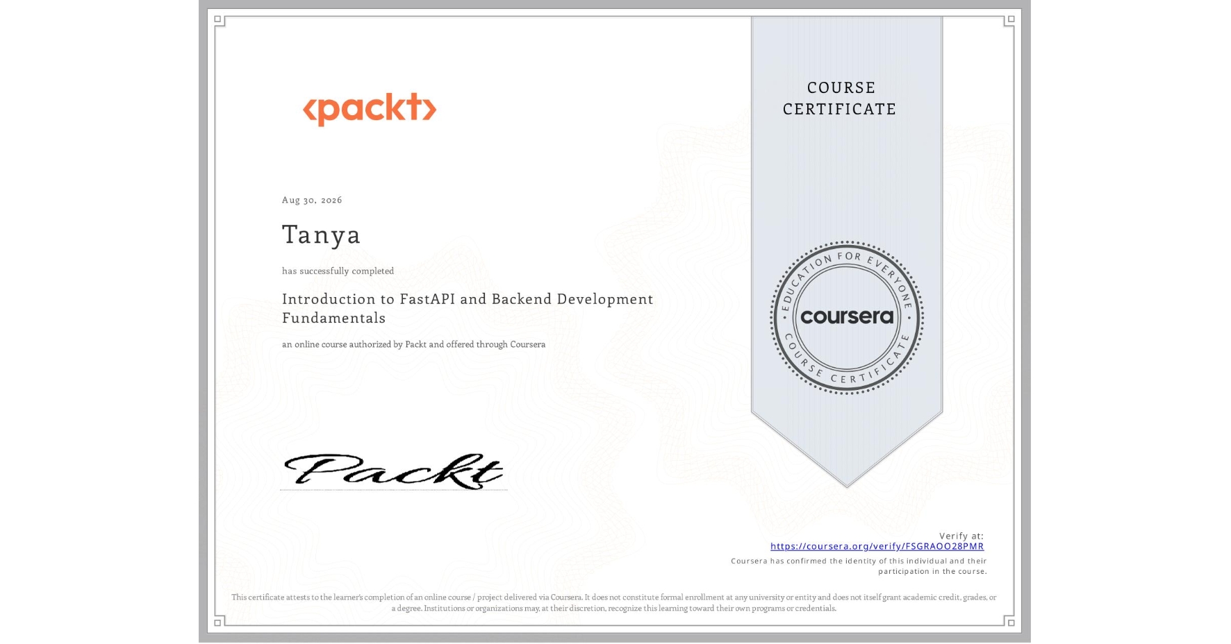 View certificate for Tanya , Introduction to FastAPI and Backend Development Fundamentals, an online non-credit course authorized by Packt and offered through Coursera