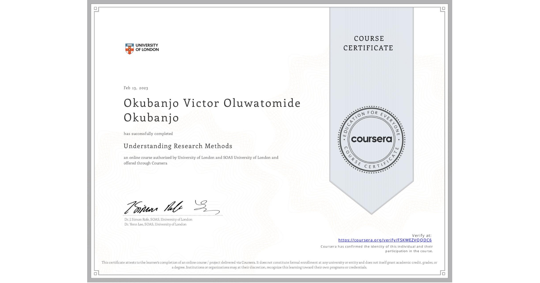 View certificate for Okubanjo Victor Oluwatomide Okubanjo, Understanding Research Methods, an online non-credit course authorized by University of London & SOAS University of London and offered through Coursera