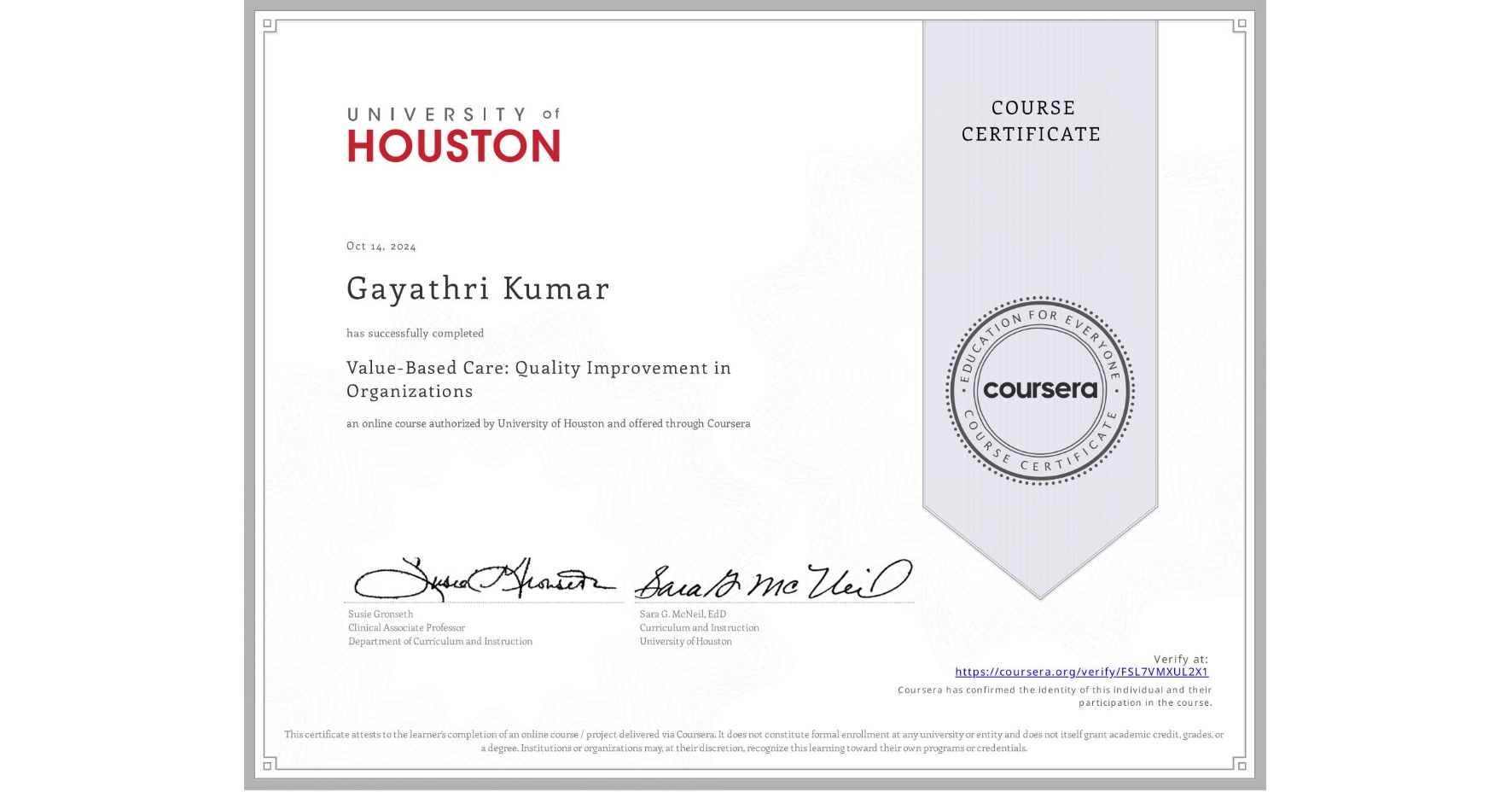 View certificate for Gayathri Kumar, Value-Based Care: Quality Improvement in Organizations, an online non-credit course authorized by University of Houston and offered through Coursera