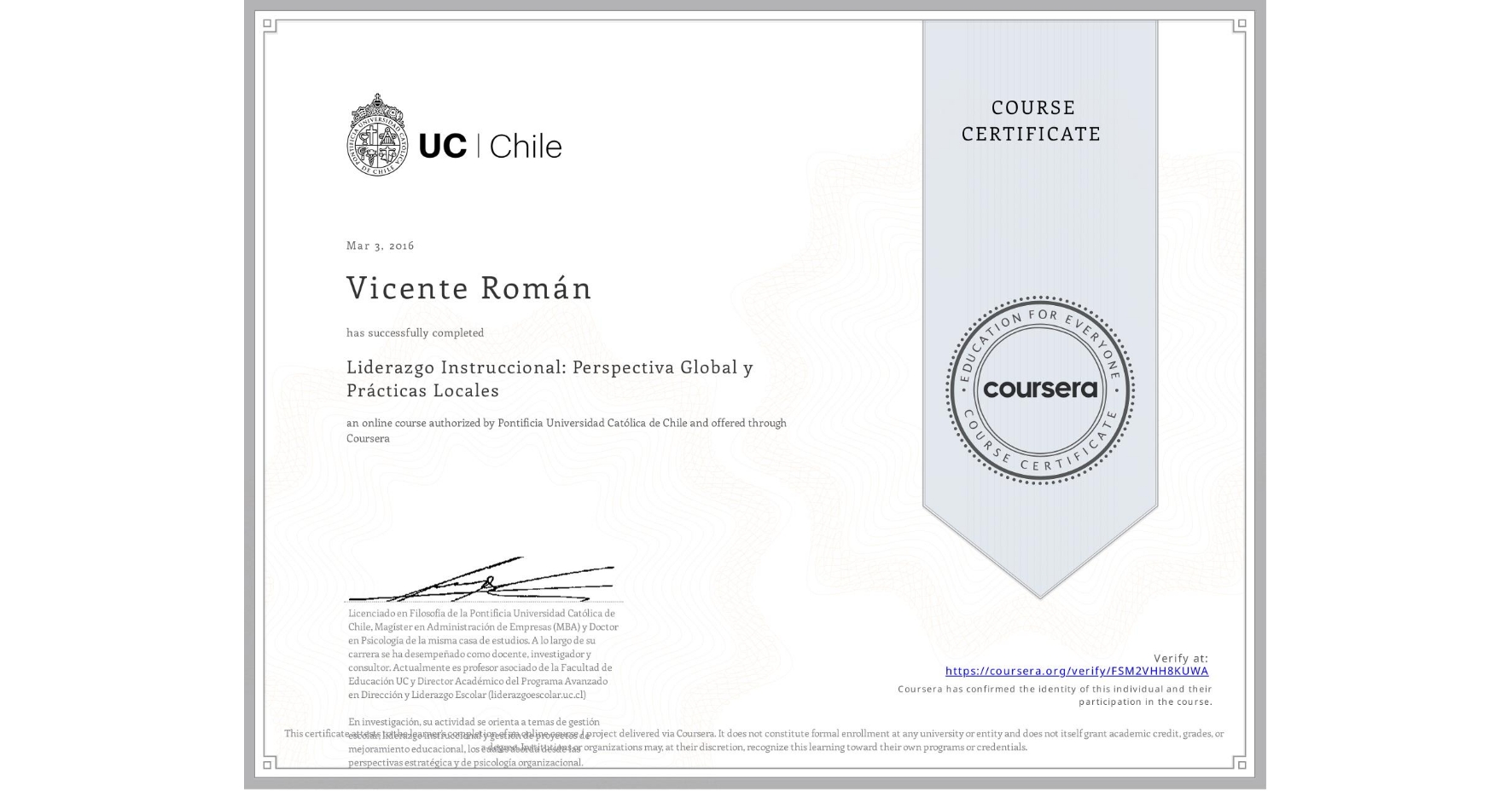 View certificate for Vicente Román, Liderazgo Instruccional: Perspectiva Global y Prácticas Locales, an online non-credit course authorized by Pontificia Universidad Católica de Chile and offered through Coursera
