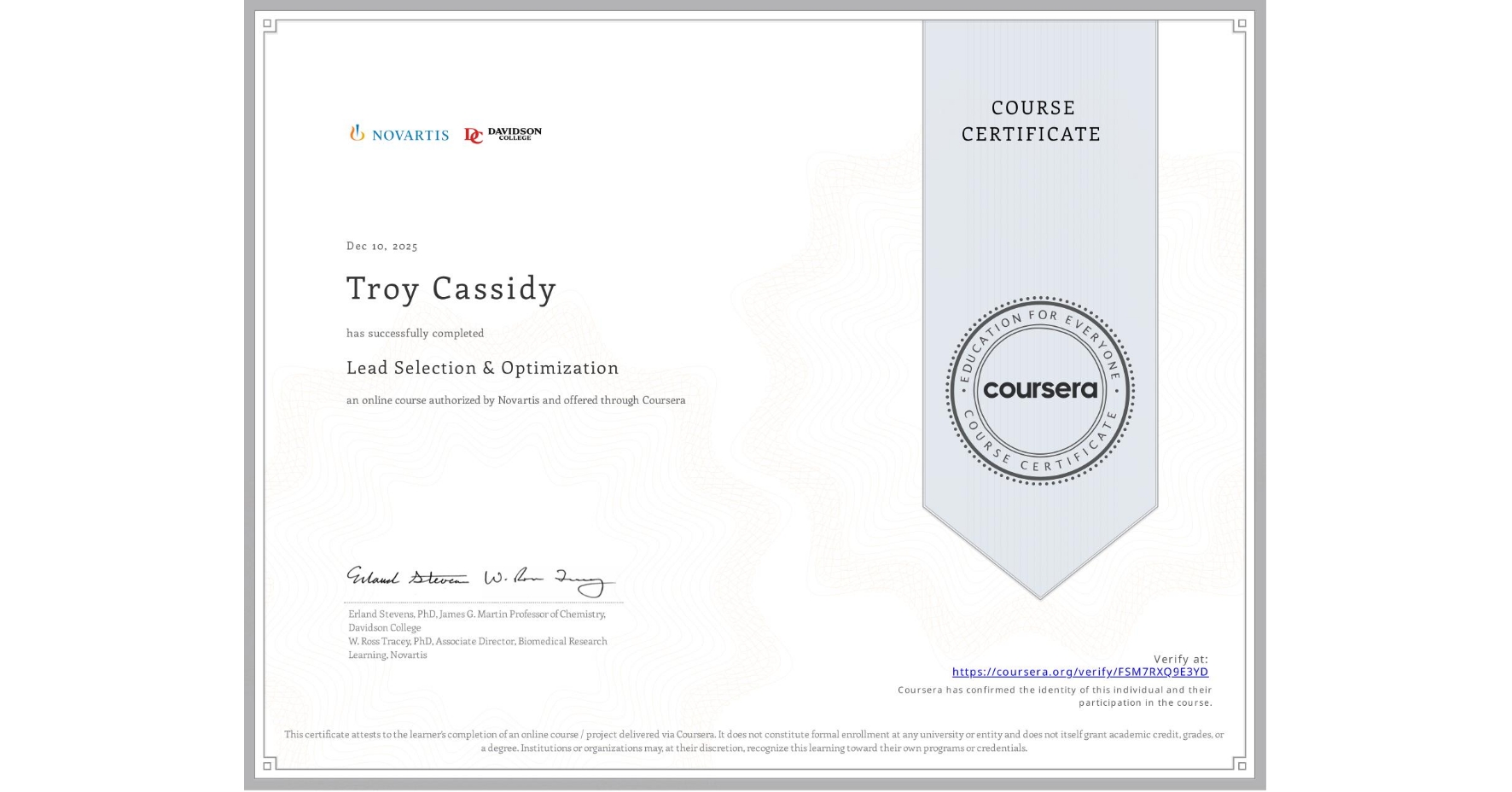 View certificate for Troy Cassidy , Lead Selection & Optimization, an online non-credit course authorized by Novartis and offered through Coursera
