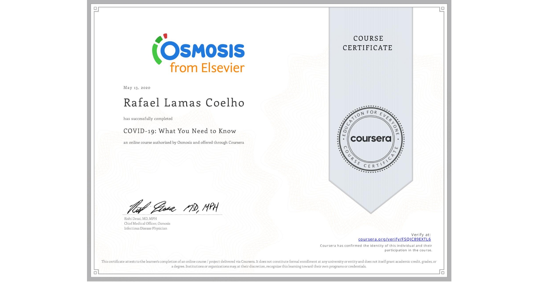 View certificate for Rafael Lamas Coelho, COVID-19: What You Need to Know, an online non-credit course authorized by Osmosis and offered through Coursera