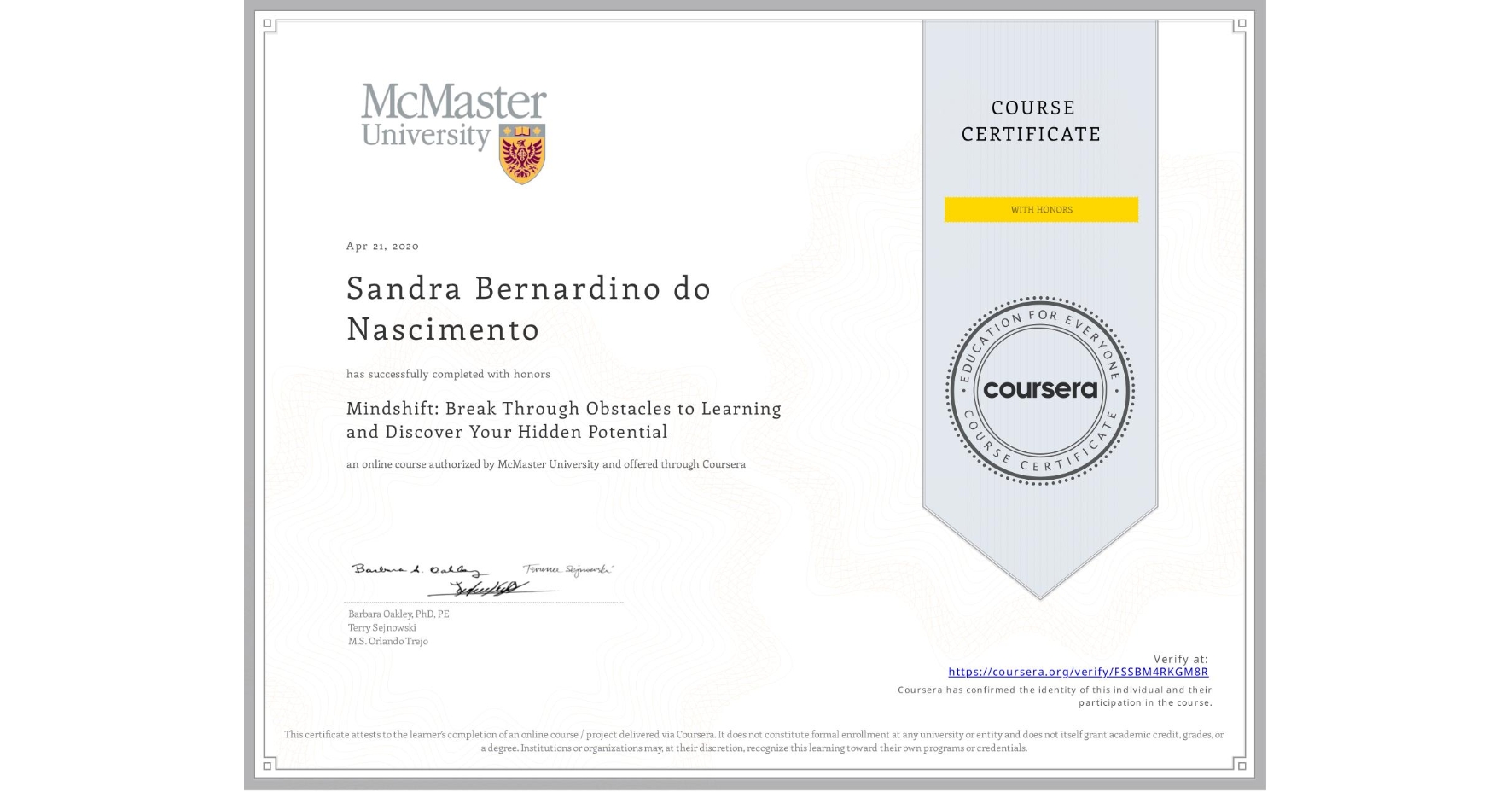 View certificate for Sandra Bernardino do Nascimento, Mindshift: Break Through Obstacles to Learning and Discover Your Hidden Potential, an online non-credit course authorized by McMaster University and offered through Coursera