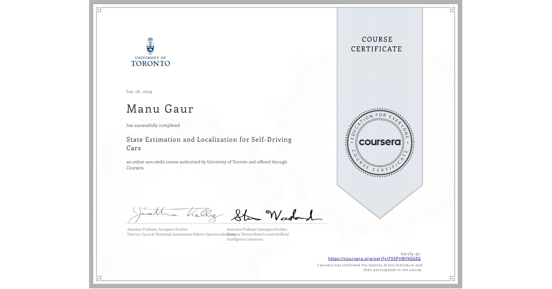 View certificate for Manu Gaur, State Estimation and Localization for Self-Driving Cars, an online non-credit course authorized by University of Toronto and offered through Coursera