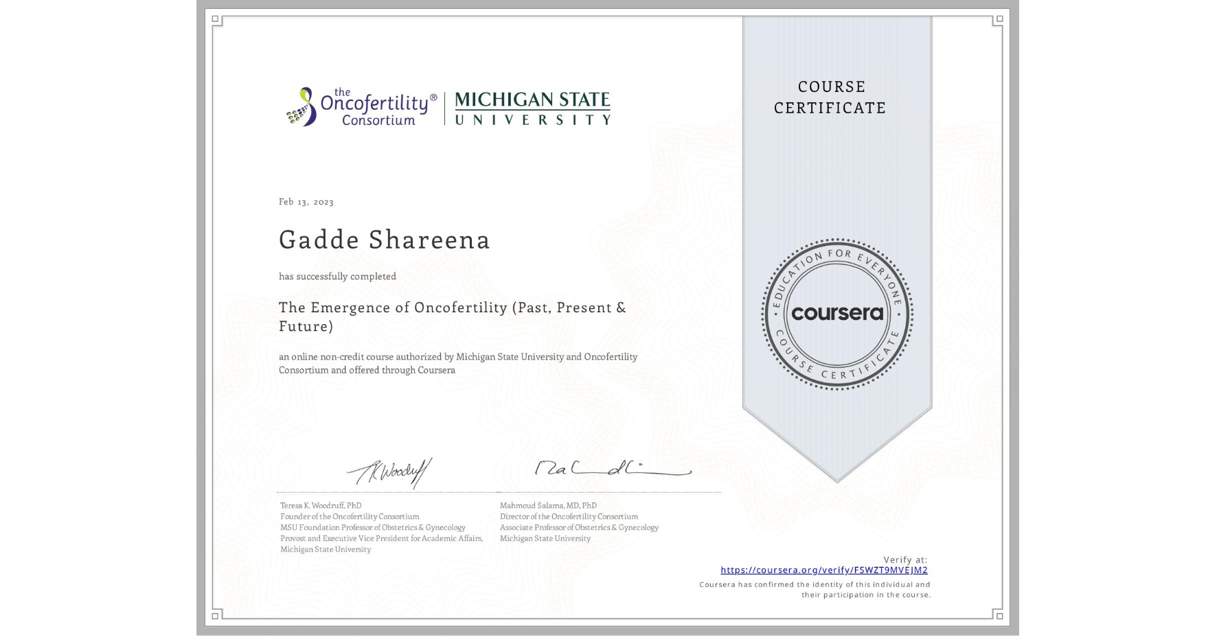 View certificate for Gadde Shareena, The Emergence of Oncofertility (Past, Present & Future), an online non-credit course authorized by Michigan State University & Oncofertility Consortium and offered through Coursera