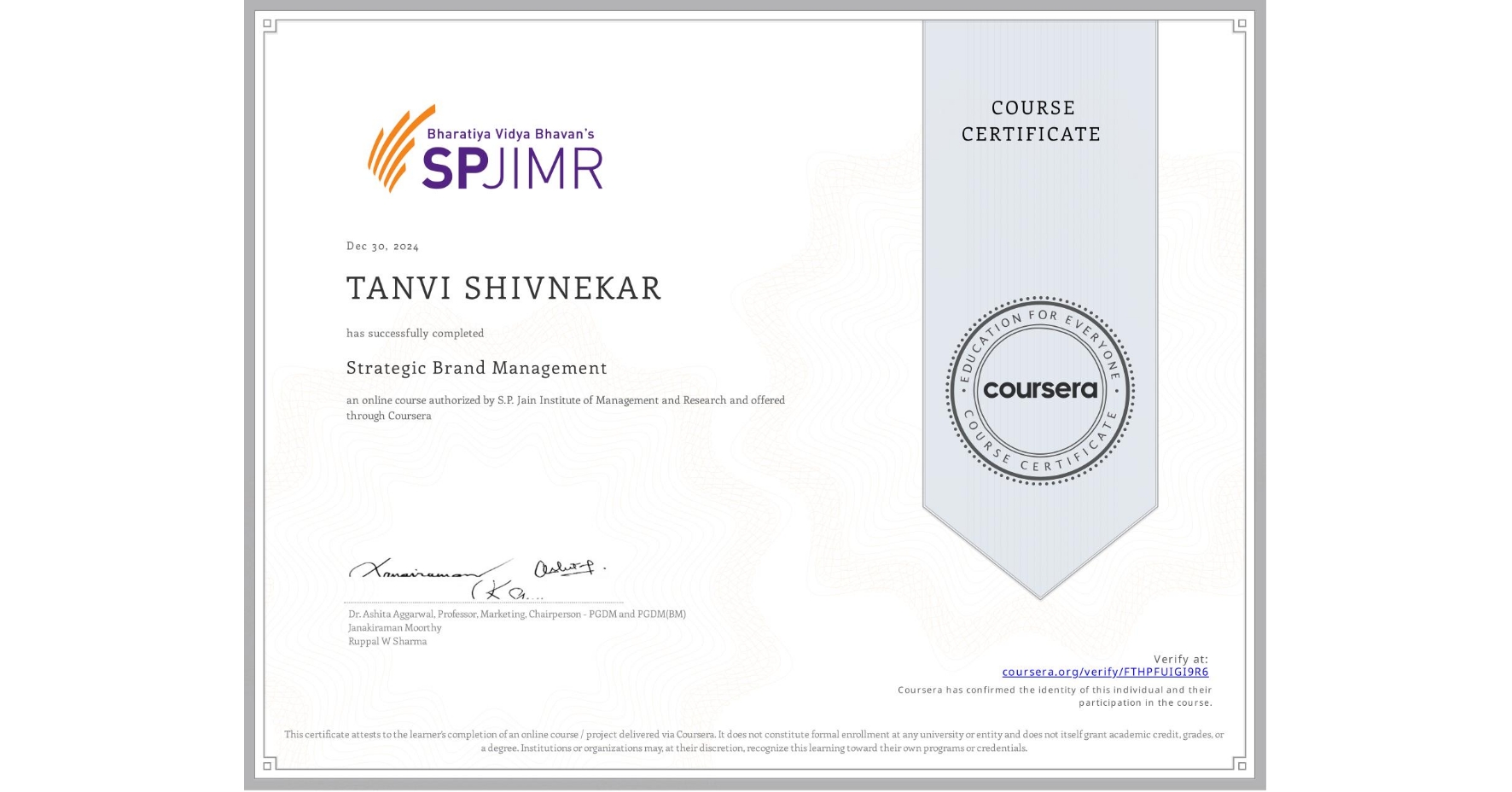 View certificate for TANVI SHIVNEKAR, Strategic Brand Management, an online non-credit course authorized by S.P. Jain Institute of Management and Research and offered through Coursera