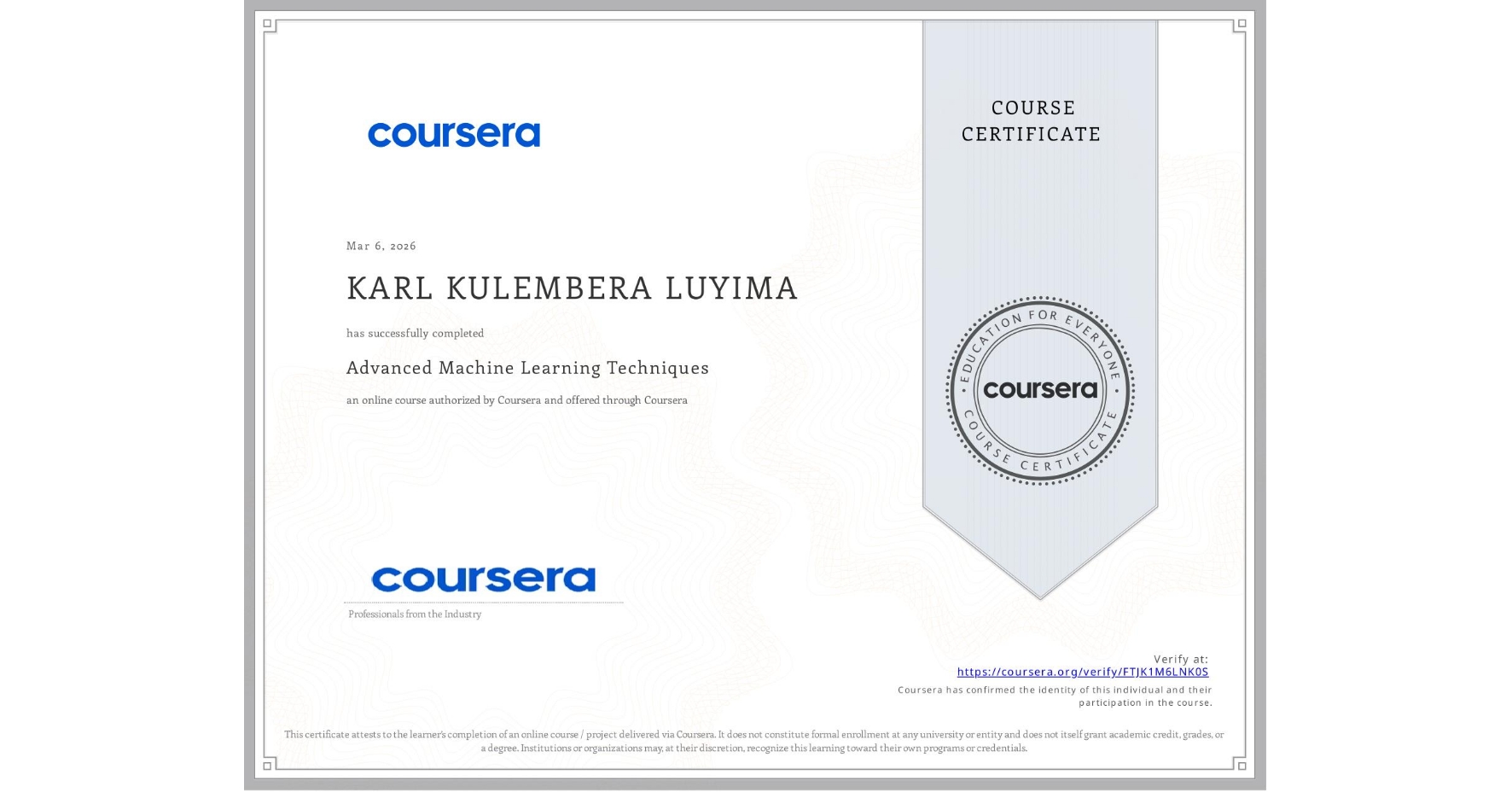 View certificate for KARL KULEMBERA LUYIMA, Advanced Machine Learning Techniques, an online non-credit course authorized by Coursera and offered through Coursera