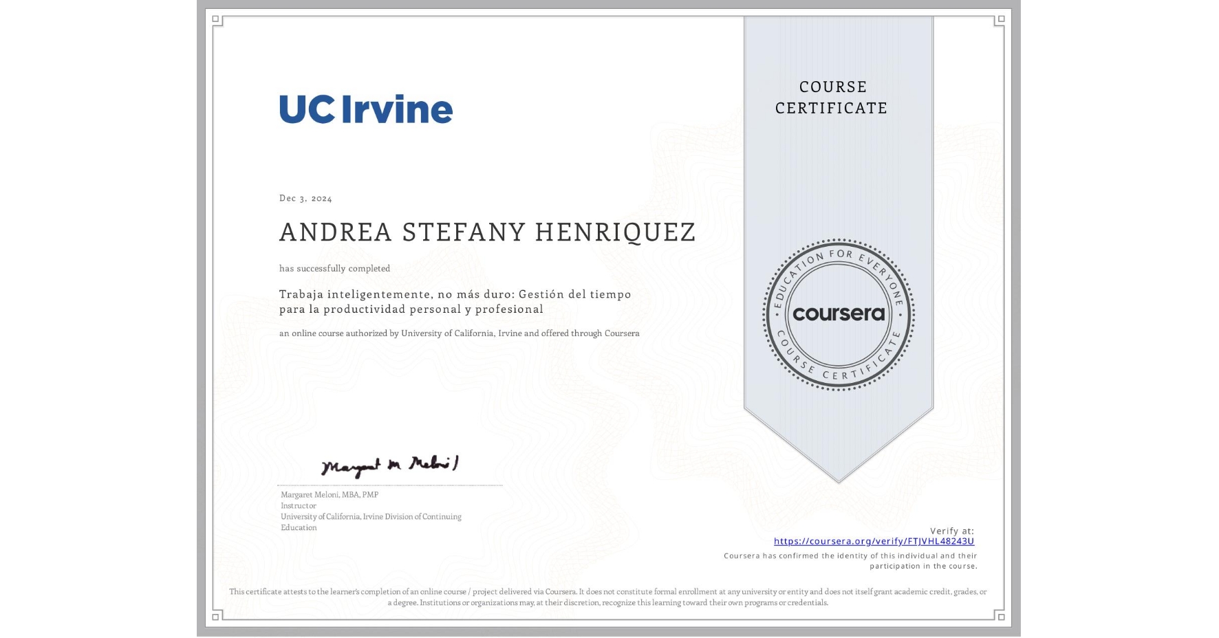 View certificate for ANDREA STEFANY HENRIQUEZ, Trabaja inteligentemente, no más duro: Gestión del tiempo para la productividad personal y profesional , an online non-credit course authorized by University of California, Irvine and offered through Coursera