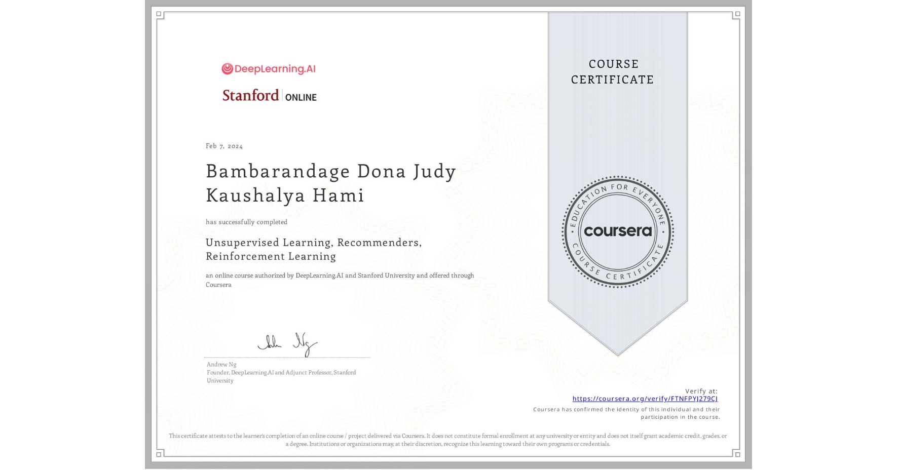 View certificate for Bambarandage Dona Judy Kaushalya Hami, Unsupervised Learning, Recommenders, Reinforcement Learning, an online non-credit course authorized by DeepLearning.AI & Stanford University and offered through Coursera