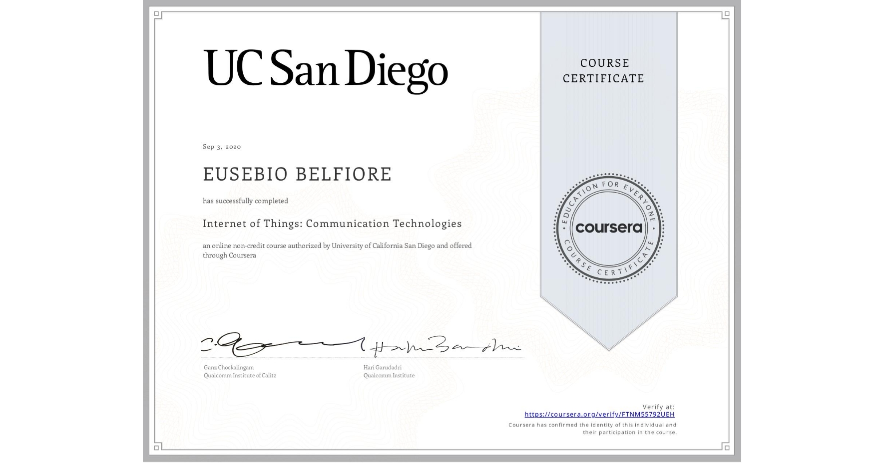 View certificate for EUSEBIO BELFIORE, Internet of Things: Communication Technologies, an online non-credit course authorized by University of California San Diego and offered through Coursera