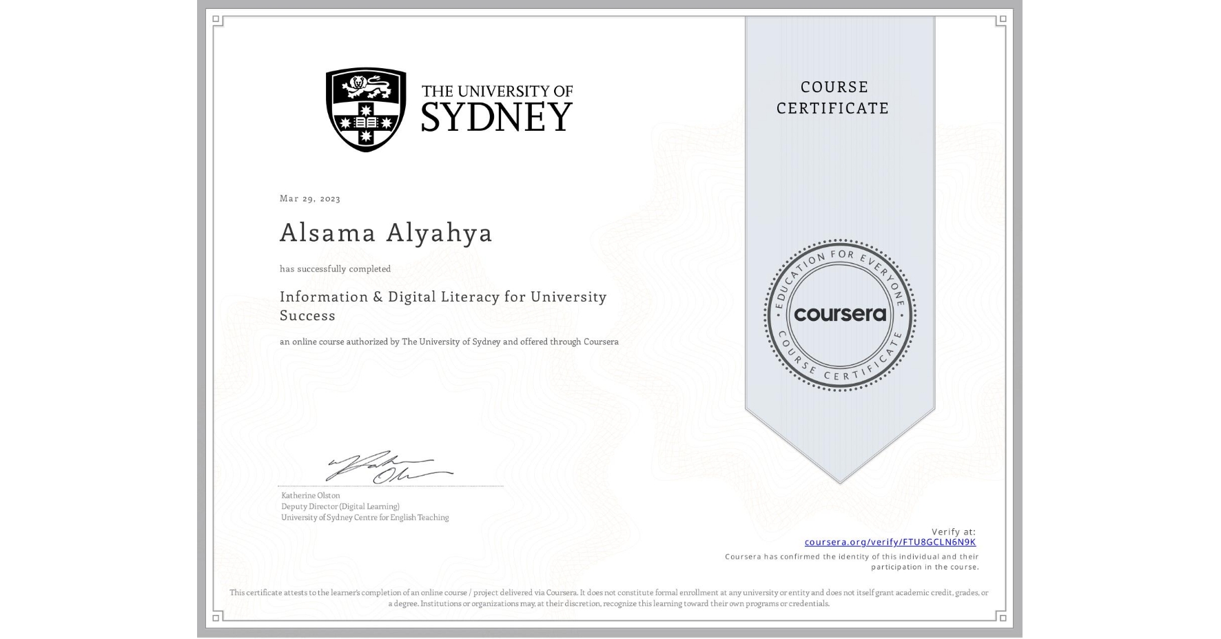 View certificate for Alsama Alyahya, Information & Digital Literacy for University Success, an online non-credit course authorized by The University of Sydney and offered through Coursera