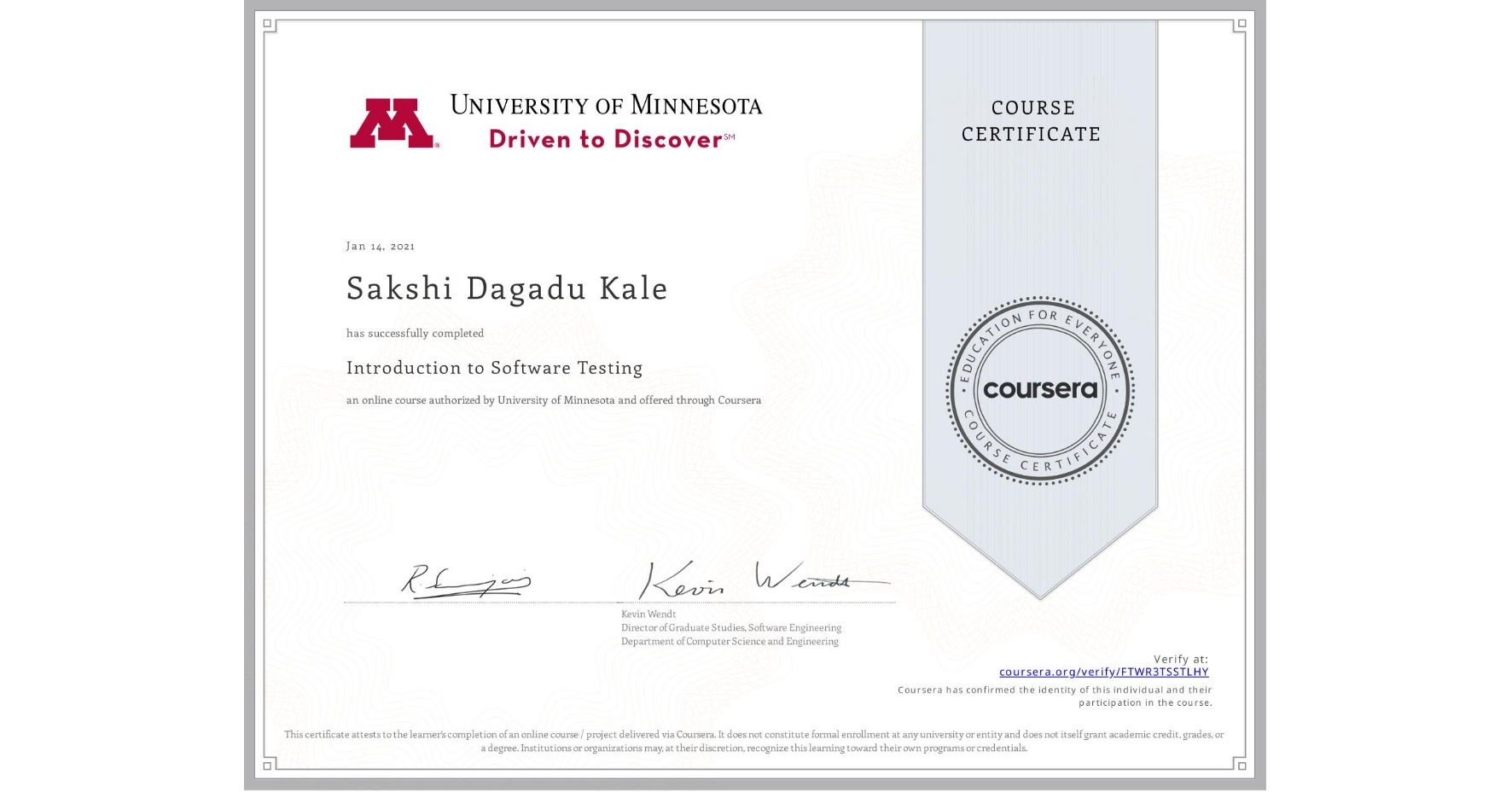 View certificate for Sakshi Dagadu  Kale, Introduction to Software Testing, an online non-credit course authorized by University of Minnesota and offered through Coursera