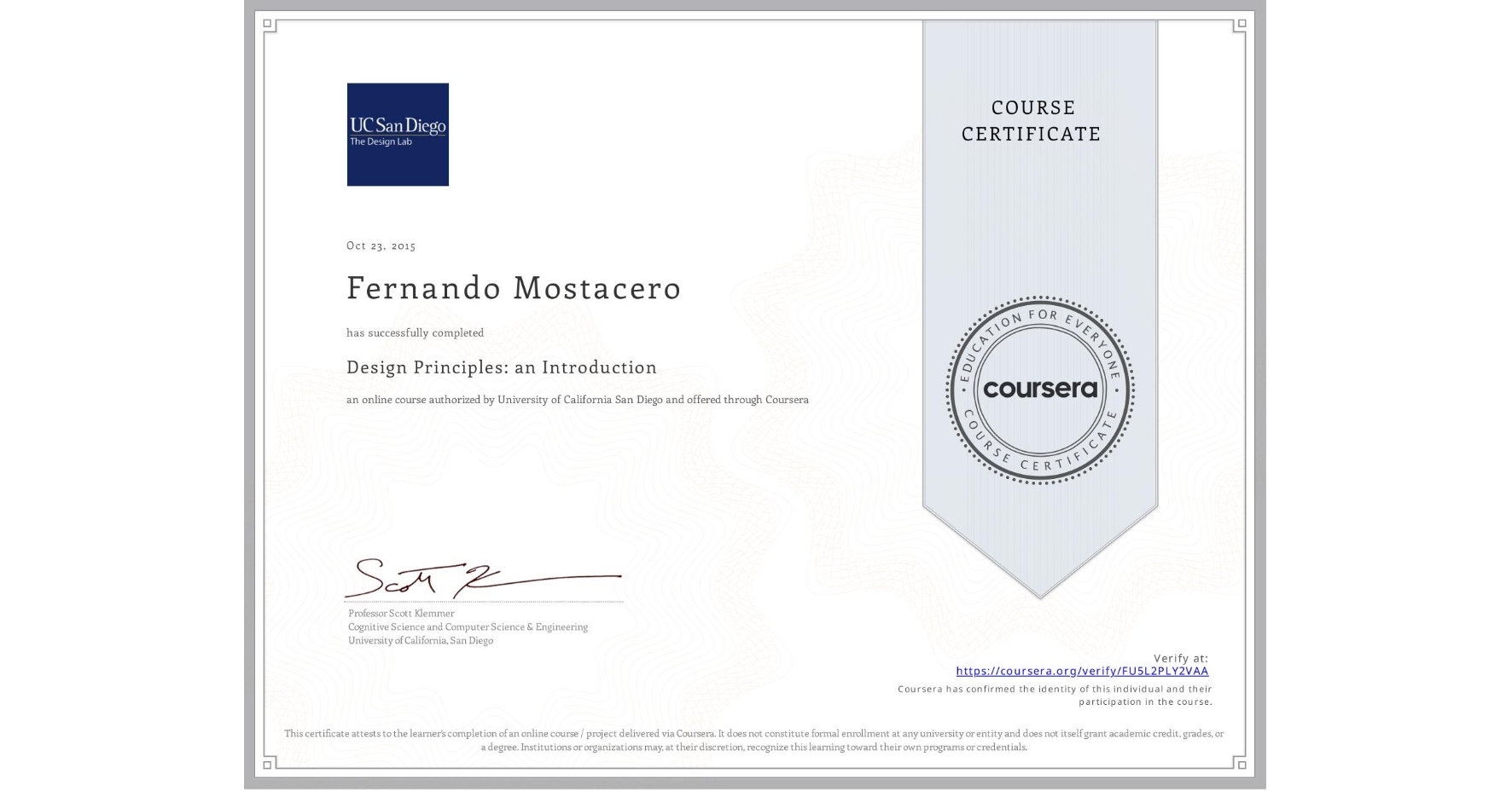 View certificate for Fernando Mostacero , Design Principles: an Introduction, an online non-credit course authorized by University of California San Diego and offered through Coursera