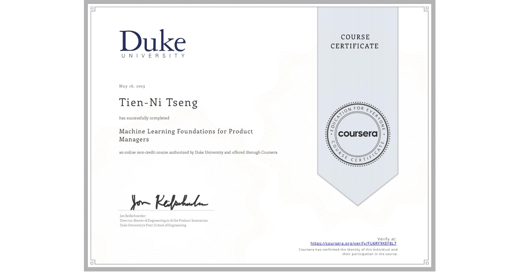 View certificate for Tien-Ni Tseng, Machine Learning Foundations for Product Managers, an online non-credit course authorized by Duke University and offered through Coursera