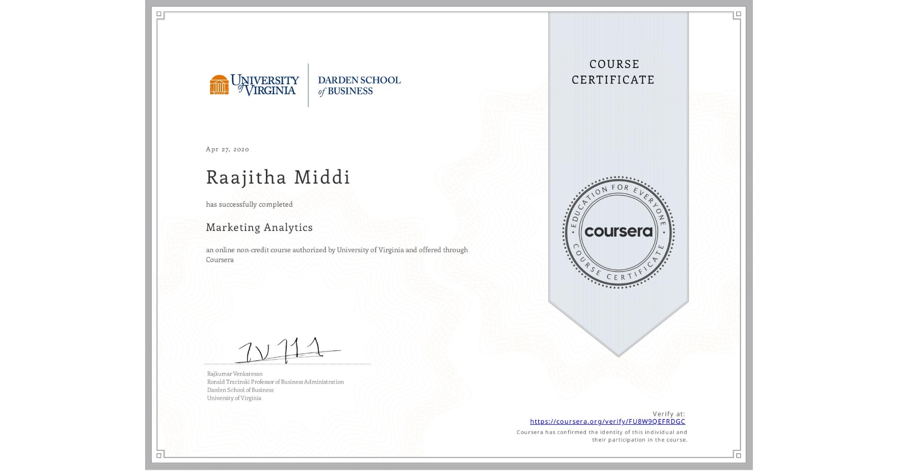 View certificate for Raajitha Middi, Marketing Analytics, an online non-credit course authorized by University of Virginia and offered through Coursera
