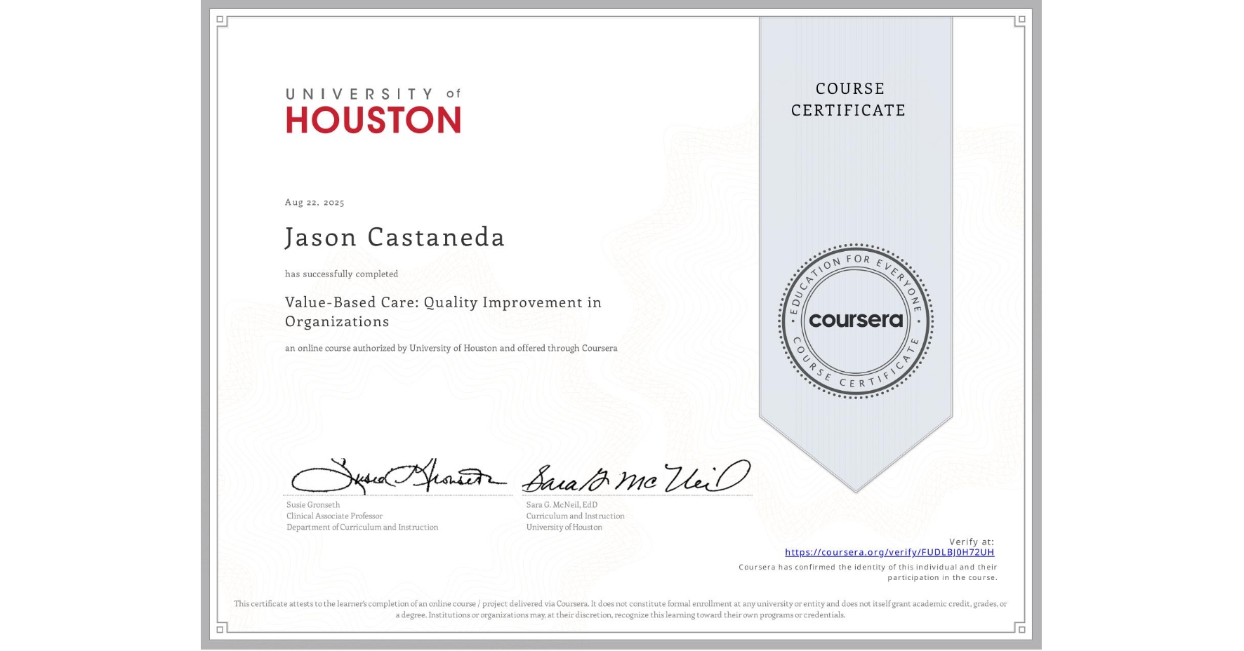 View certificate for Jason Castaneda, Value-Based Care: Quality Improvement in Organizations, an online non-credit course authorized by University of Houston and offered through Coursera