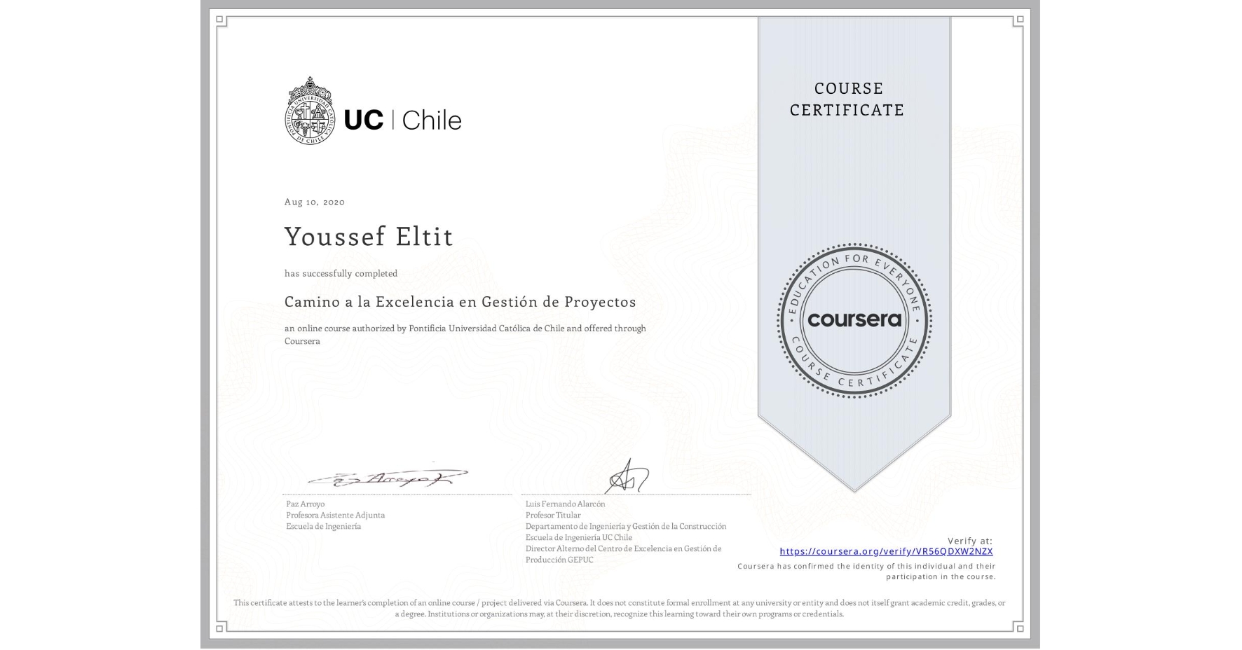 View certificate for Youssef Eltit , Camino a la Excelencia en Gestión de Proyectos, an online non-credit course authorized by Pontificia Universidad Católica de Chile and offered through Coursera