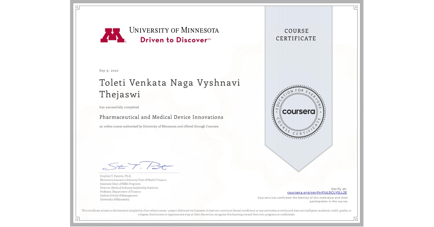 View certificate for Toleti Venkata Naga Vyshnavi Thejaswi, Pharmaceutical and Medical Device Innovations, an online non-credit course authorized by University of Minnesota and offered through Coursera