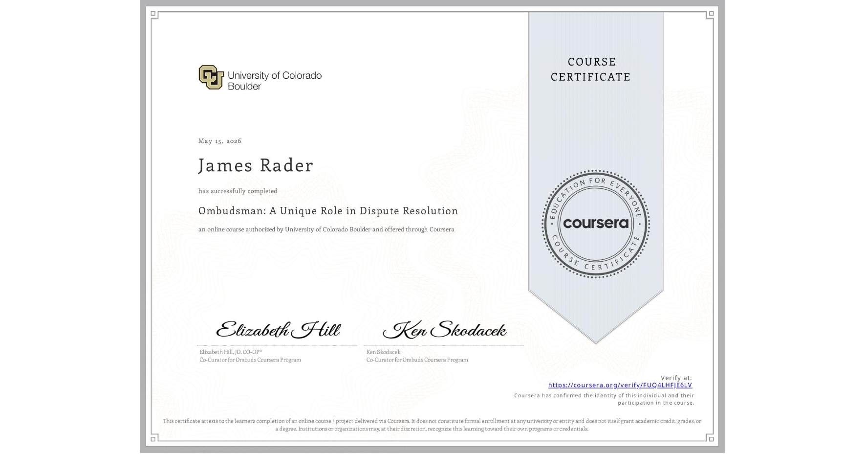 View certificate for James Rader, Ombudsman: A Unique Role in Dispute Resolution, an online non-credit course authorized by University of Colorado Boulder and offered through Coursera