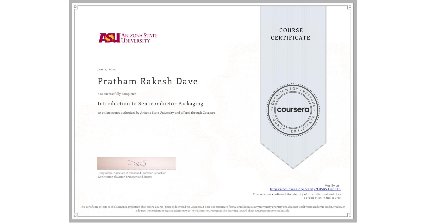 View certificate for Pratham Rakesh Dave, Introduction to Semiconductor Packaging, an online non-credit course authorized by Arizona State University and offered through Coursera
