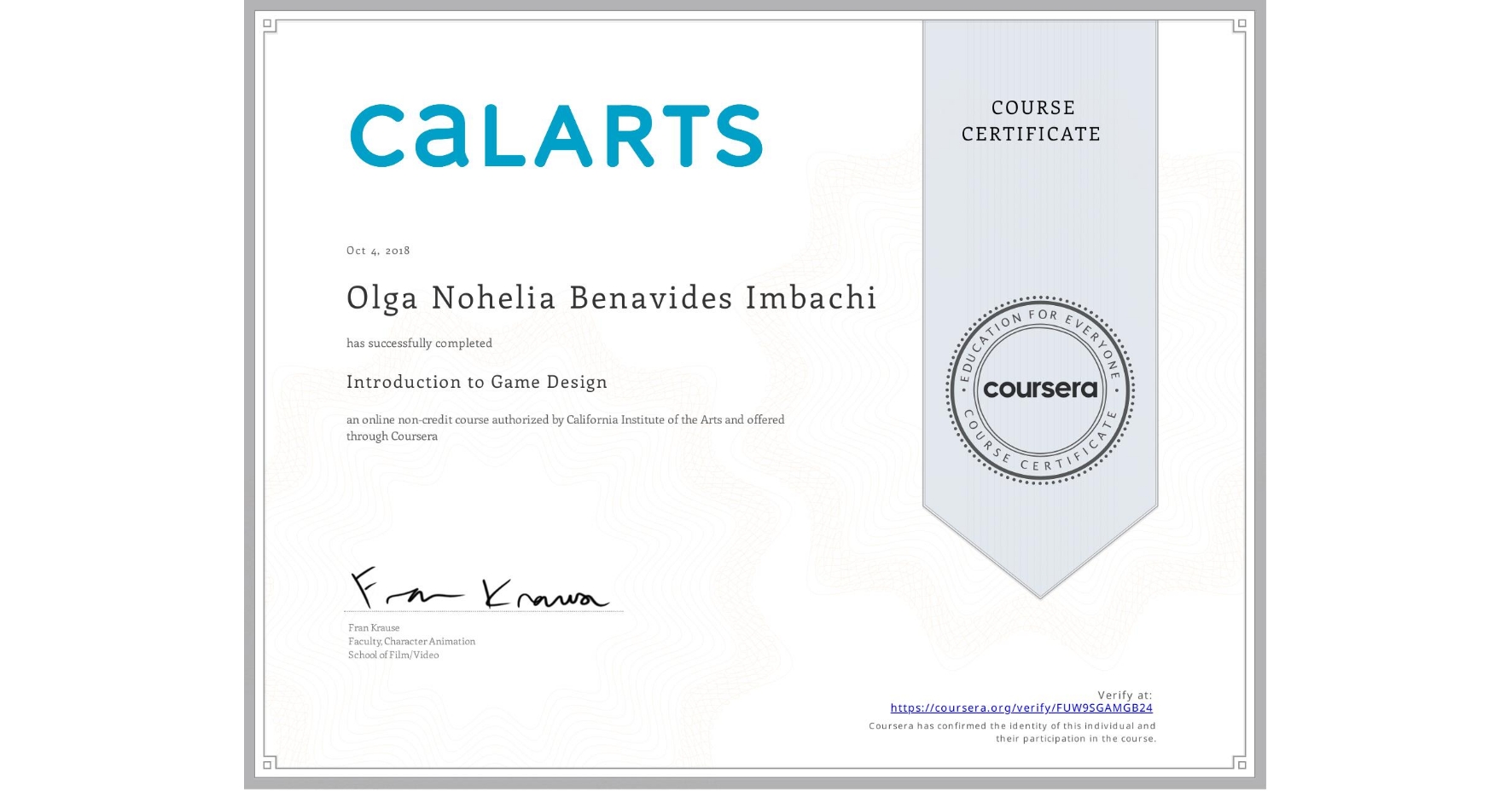 View certificate for Olga Nohelia Benavides Imbachi, Introduction to Game Design, an online non-credit course authorized by California Institute of the Arts and offered through Coursera