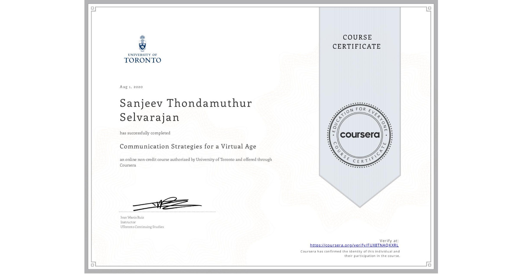 View certificate for Sanjeev Thondamuthur Selvarajan, Communication Strategies for a Virtual Age, an online non-credit course authorized by University of Toronto and offered through Coursera