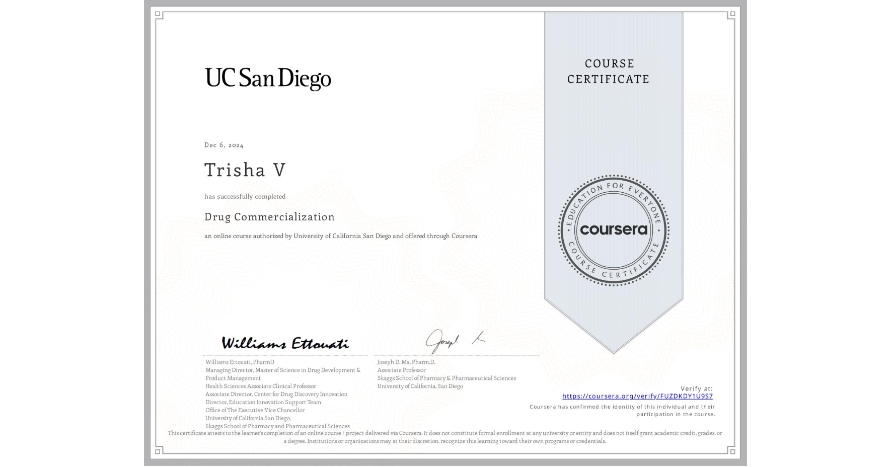 View certificate for Trisha V, Drug Commercialization , an online non-credit course authorized by University of California San Diego and offered through Coursera