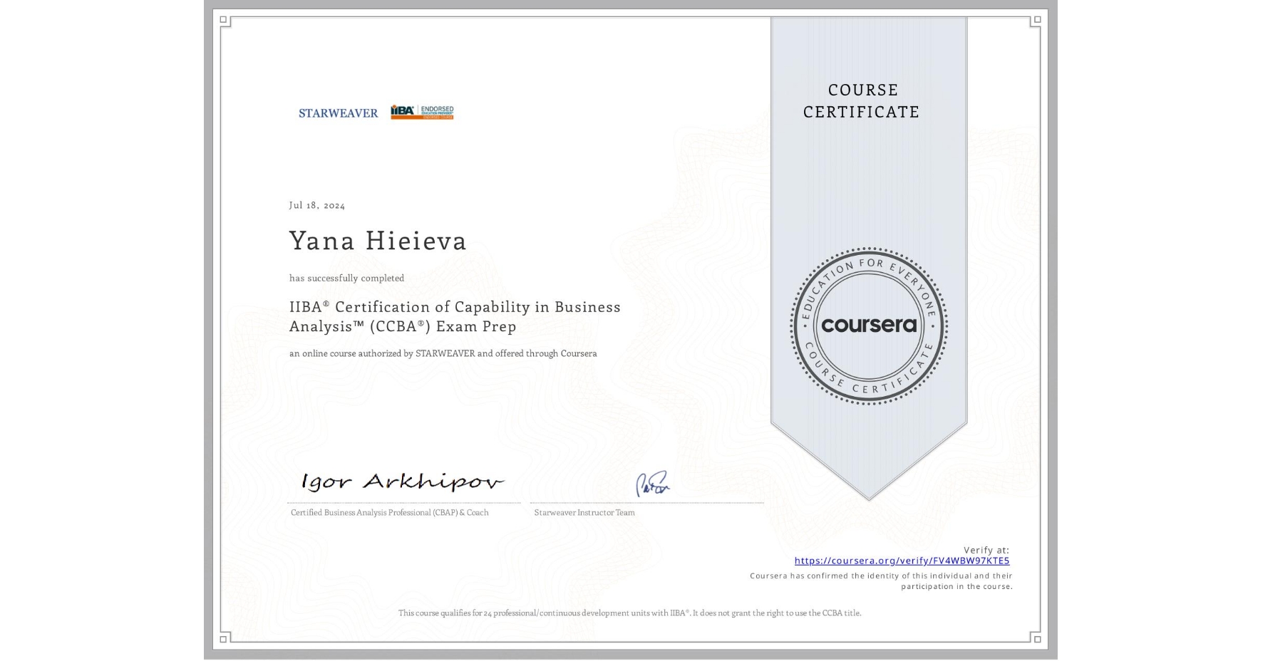 View certificate for Yana Hieieva, IIBA® Certification of Capability in Business Analysis™ (CCBA®) Exam Prep, an online non-credit course authorized by STARWEAVER and offered through Coursera