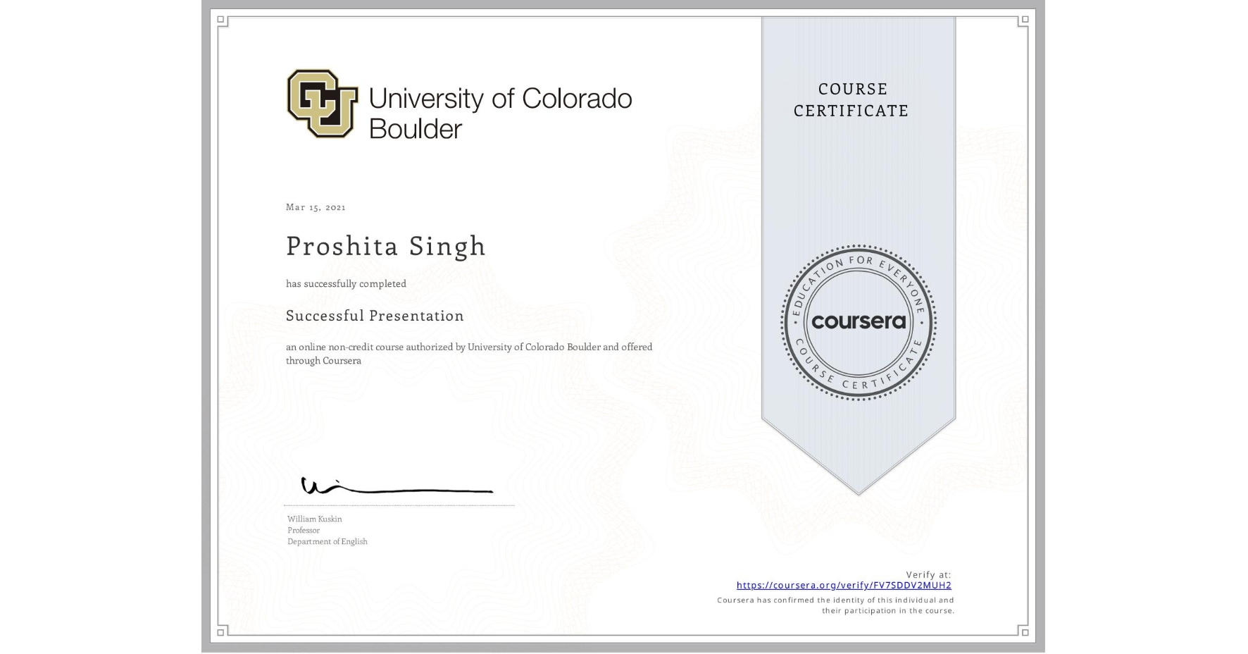View certificate for Proshita Singh, Successful Presentation, an online non-credit course authorized by University of Colorado Boulder and offered through Coursera