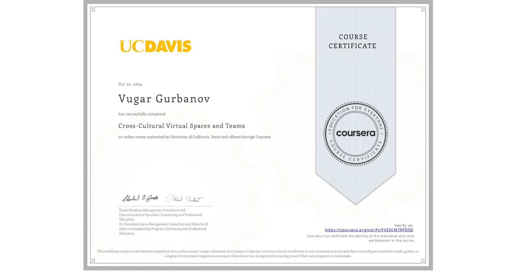 View certificate for Vugar Gurbanov, Cross-Cultural Virtual Spaces and Teams, an online non-credit course authorized by University of California, Davis and offered through Coursera