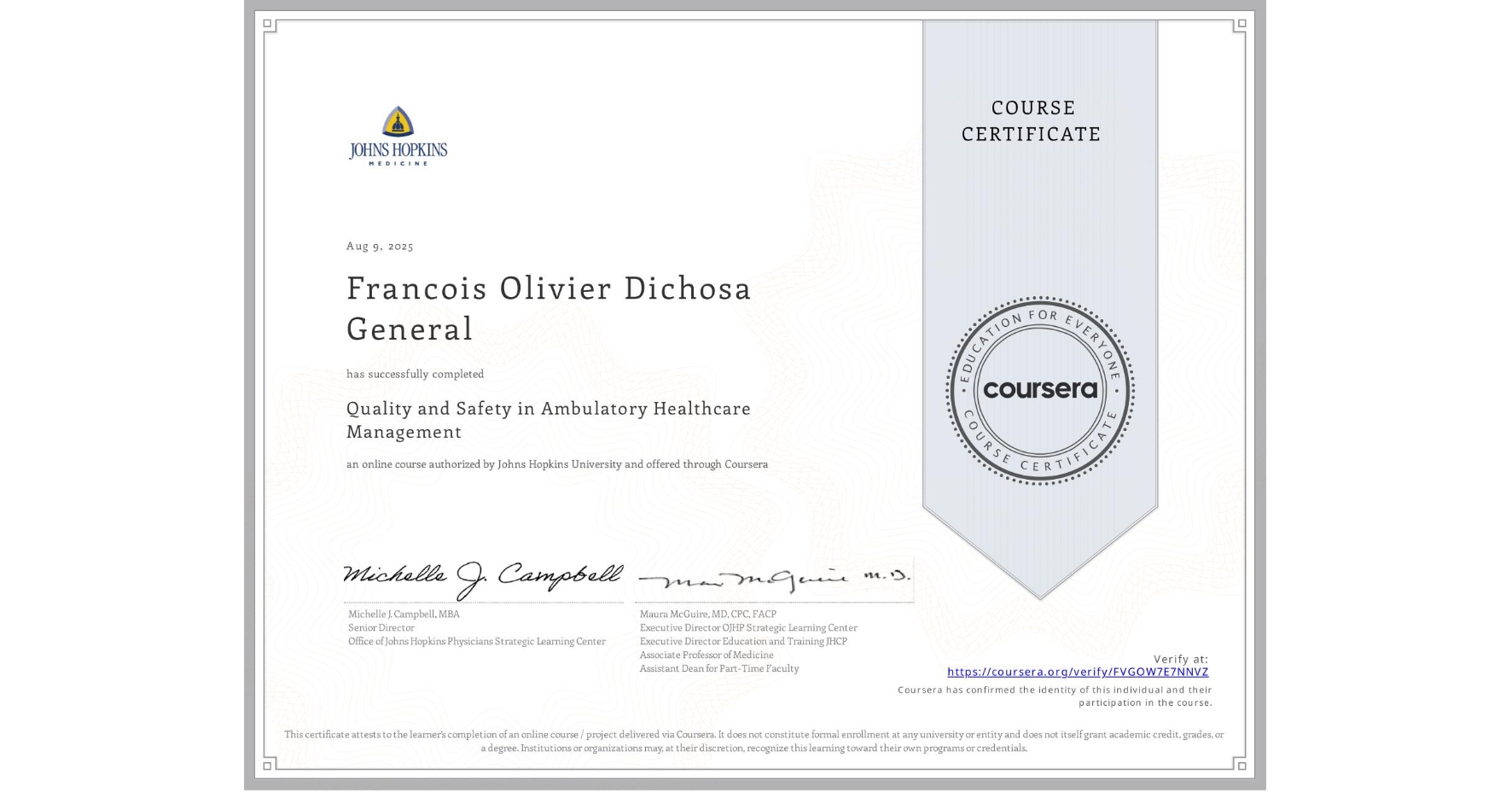 View certificate for Francois Olivier Dichosa General, Quality and Safety in Ambulatory Healthcare Management, an online non-credit course authorized by Johns Hopkins University and offered through Coursera