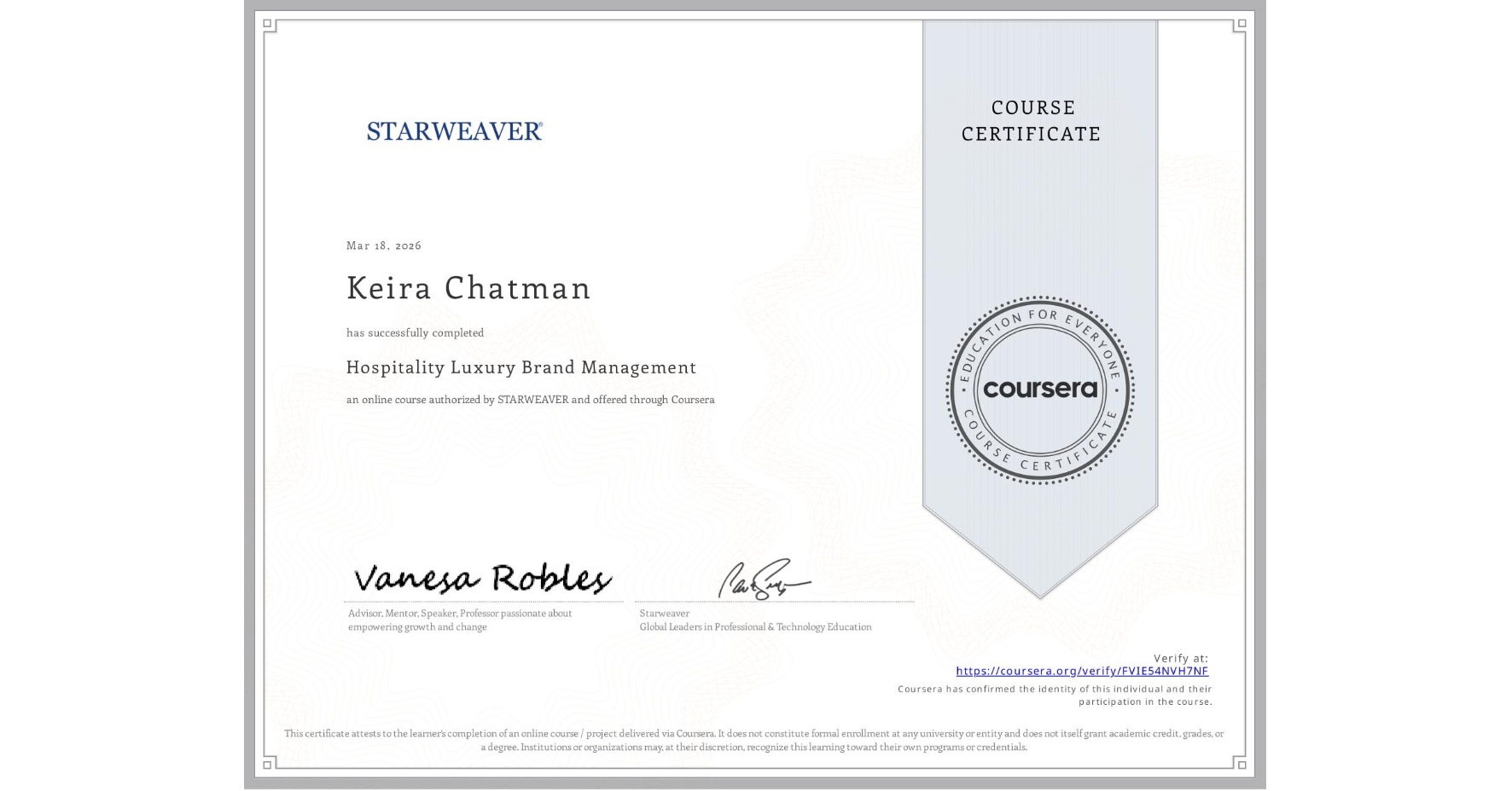 View certificate for Keira Chatman, Hospitality Luxury Brand Management, an online non-credit course authorized by STARWEAVER and offered through Coursera