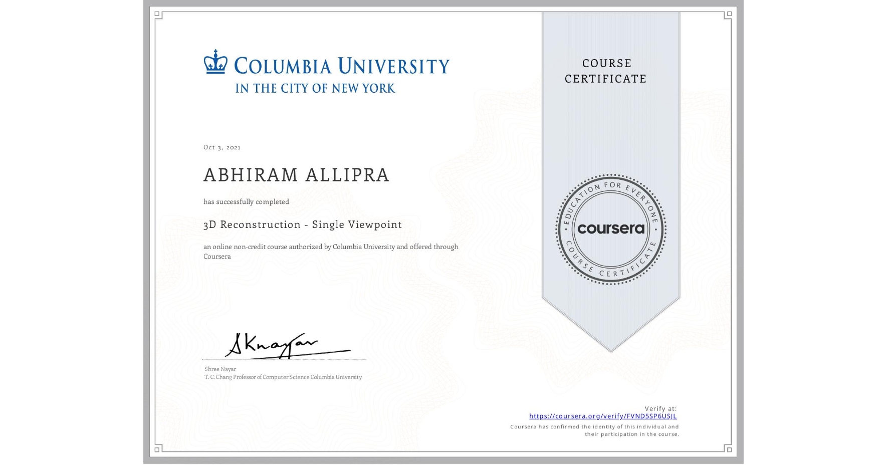 View certificate for ABHIRAM ALLIPRA, 3D Reconstruction - Single Viewpoint , an online non-credit course authorized by Columbia University and offered through Coursera