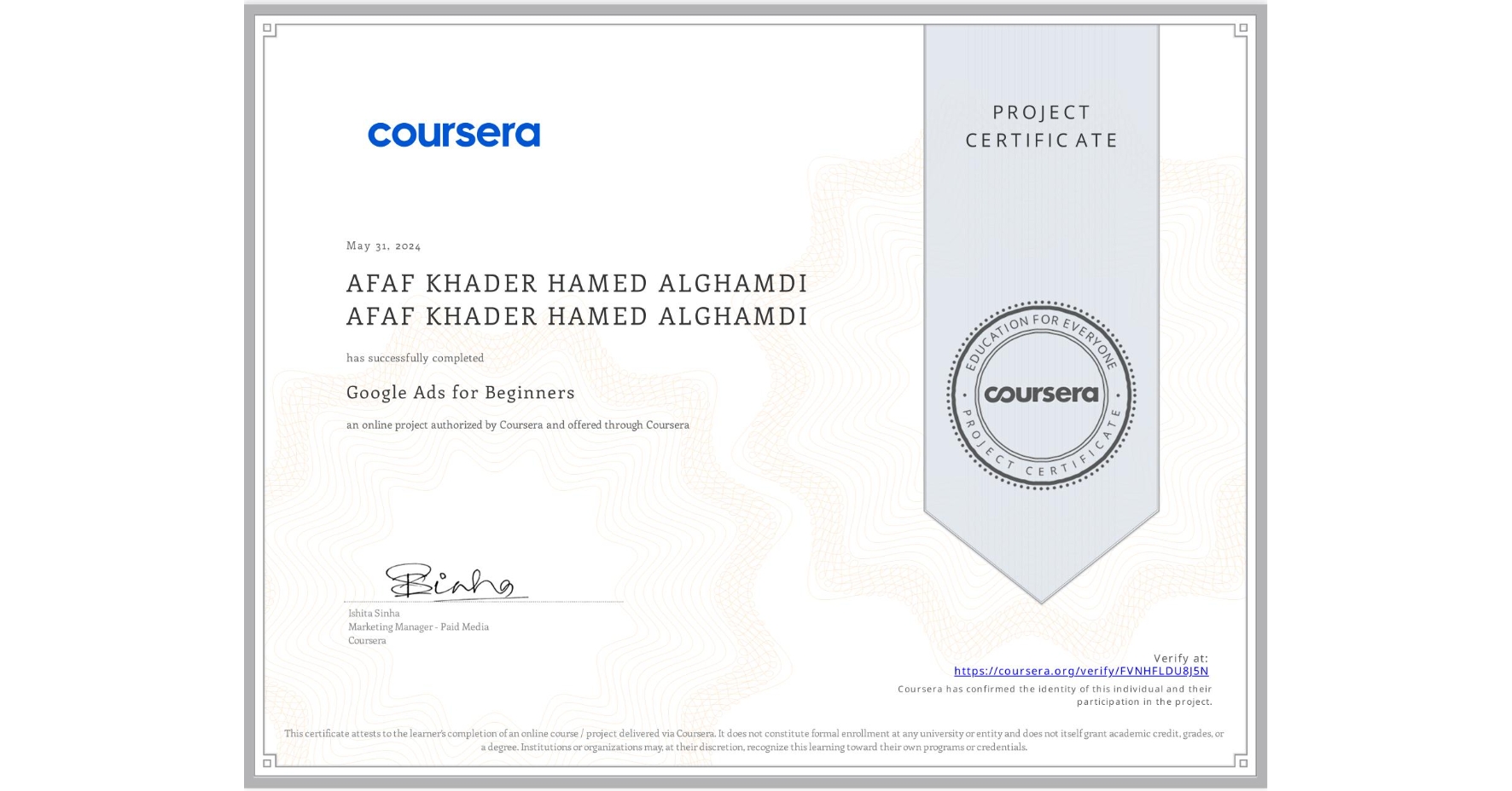 View certificate for AFAF KHADER HAMED ALGHAMDI AFAF KHADER HAMED ALGHAMDI, Google Ads for Beginners, an online non-credit course authorized by Coursera and offered through Coursera