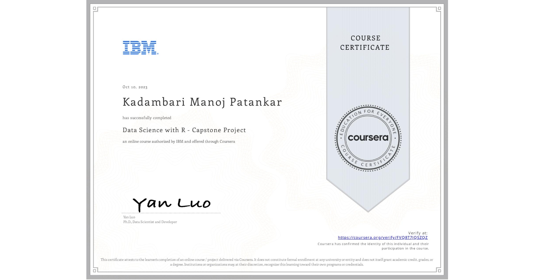 View certificate for Kadambari Manoj Patankar, Data Science with R - Capstone Project, an online non-credit course authorized by IBM and offered through Coursera