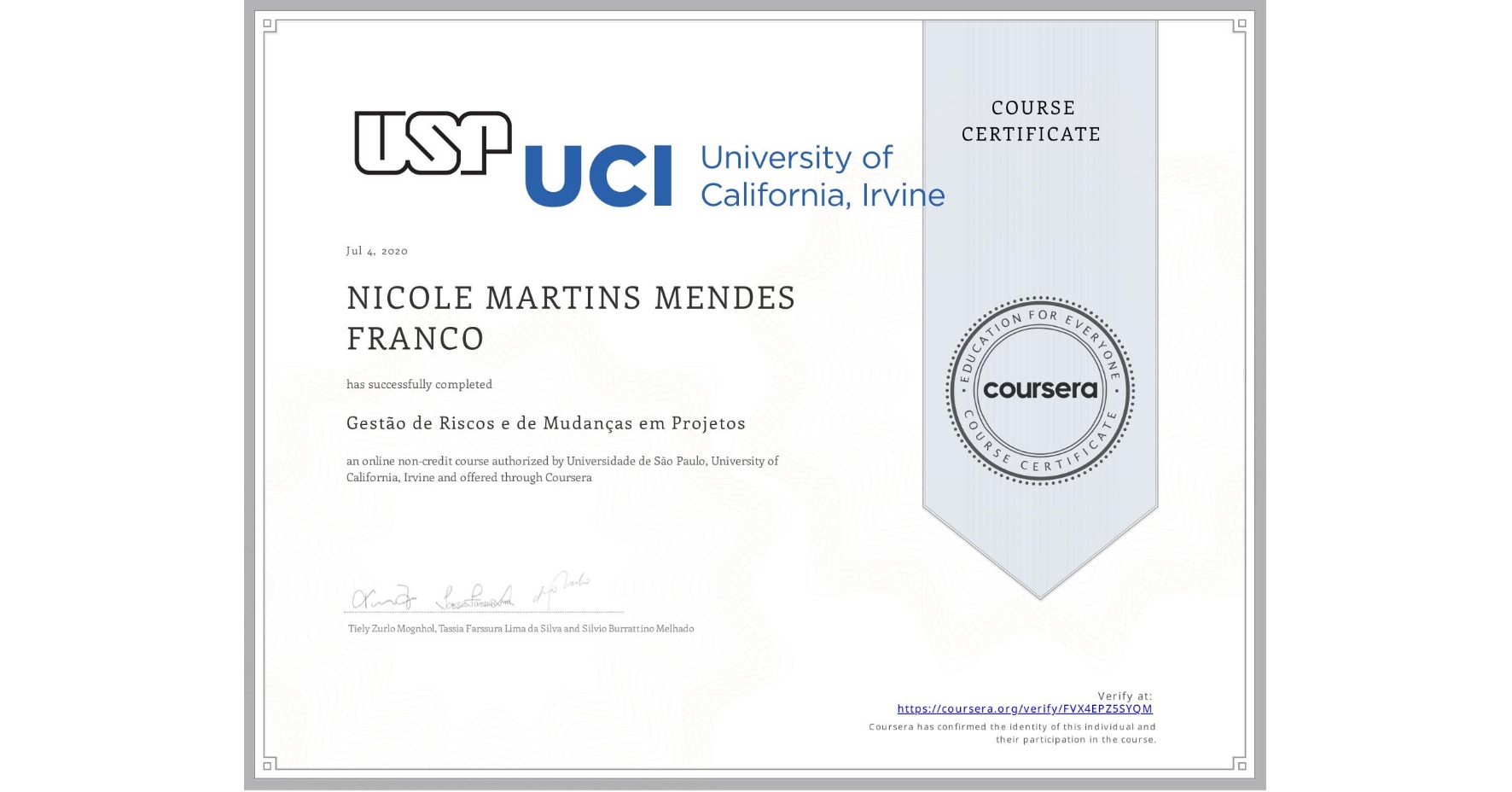 View certificate for  NICOLE MARTINS MENDES FRANCO, Gestão de Riscos e de Mudanças em Projetos, an online non-credit course authorized by Universidade de São Paulo & University of California, Irvine and offered through Coursera